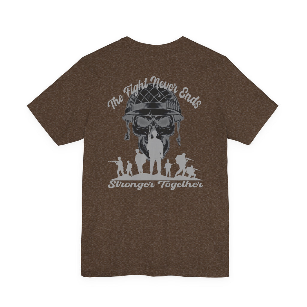 Military Tribute T-Shirt — "The Fight Never Ends, Stronger Together" Graphic Tee
