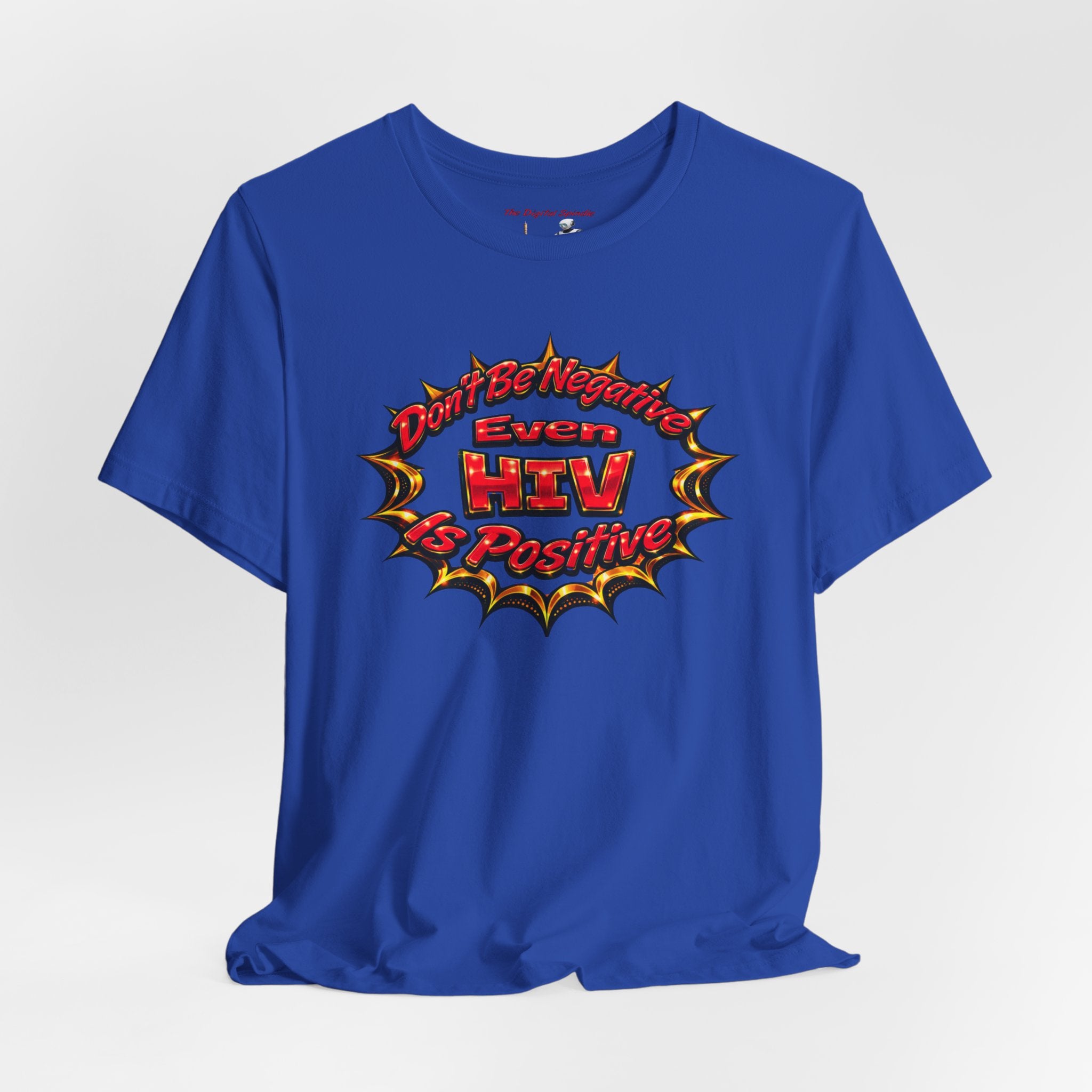 "Don't Be Negative Even HIV Is Positive" Graphic Shirt