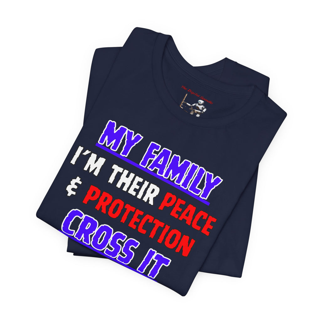 "My Family I'm Their Peace & Protection, Cross It I'm Your Problem"
