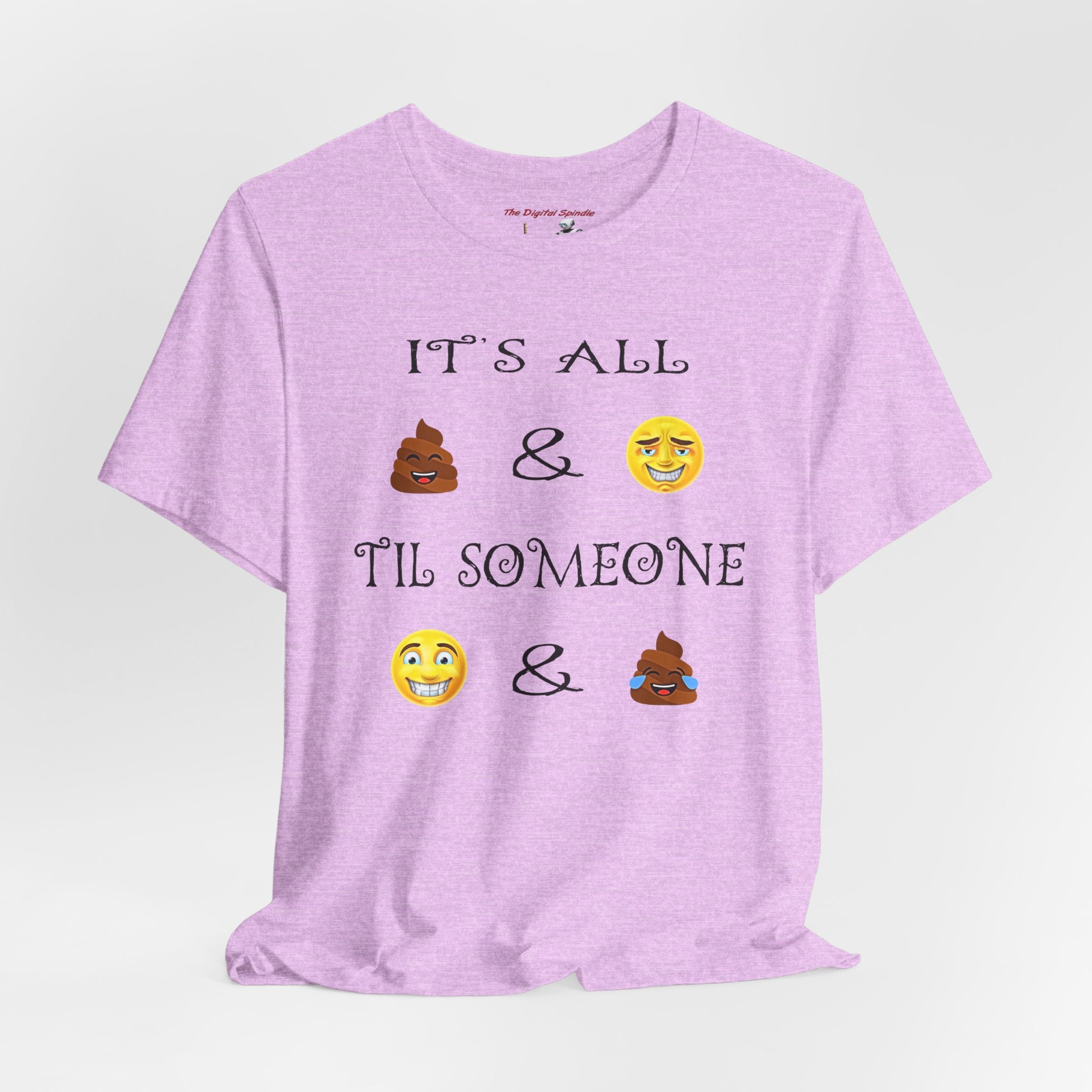 Funny Emoji Quote T-Shirt — "It's All  &  'Til Someone "