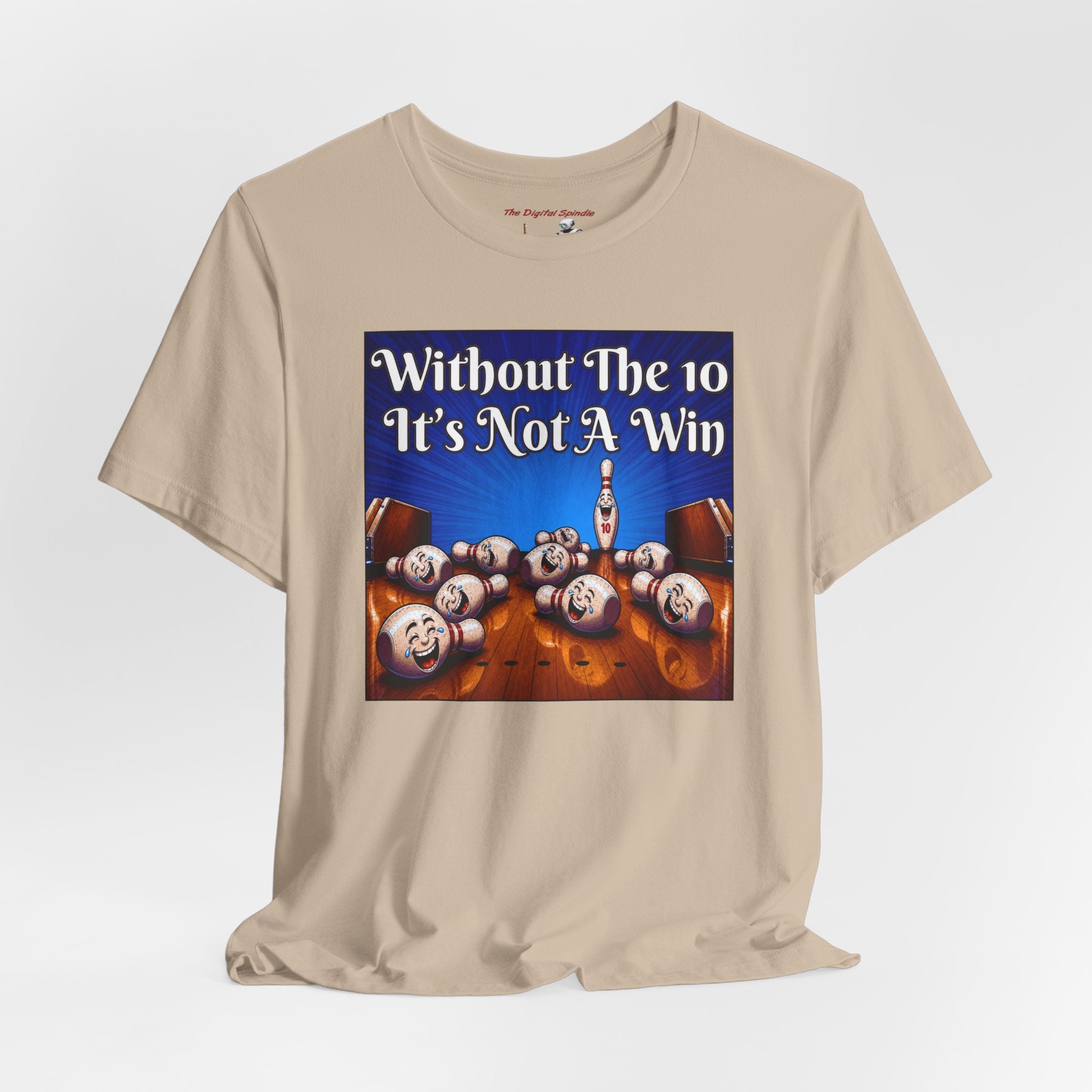 Bowling Tee "Without The 10 It's Not A Win" – Funny Bowling Shirt