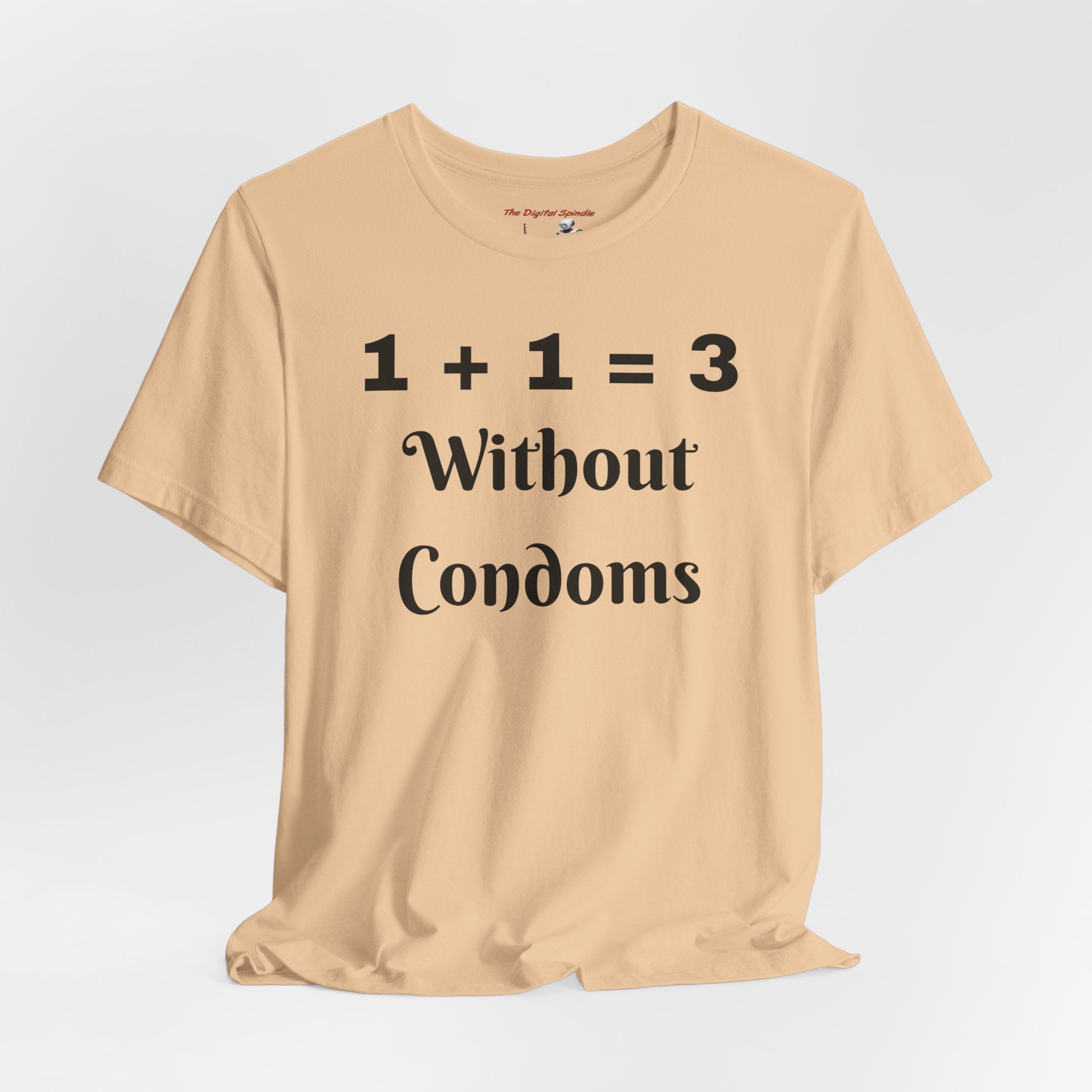 "1 + 1 = 3 Without Condoms" Funny Pregnancy Joke Tee
