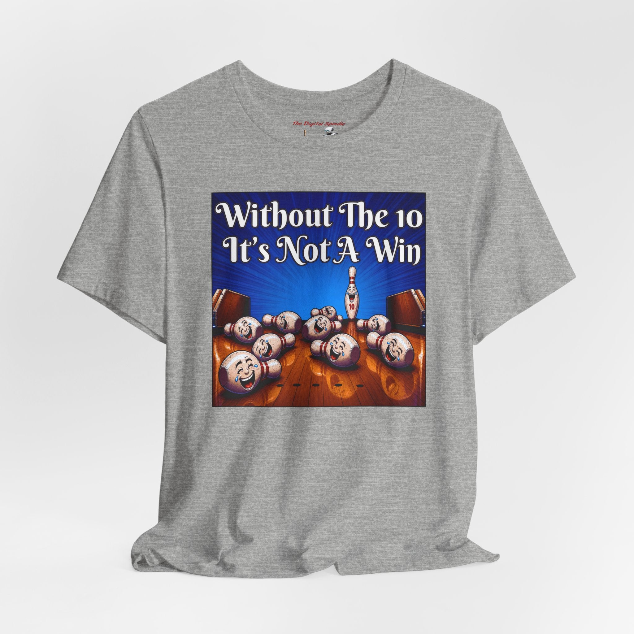 Bowling Tee "Without The 10 It's Not A Win" – Funny Bowling Shirt