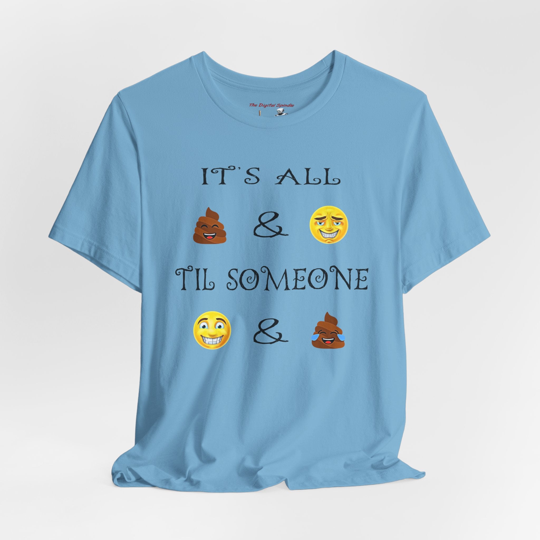 Funny Emoji Quote T-Shirt — "It's All  &  'Til Someone "