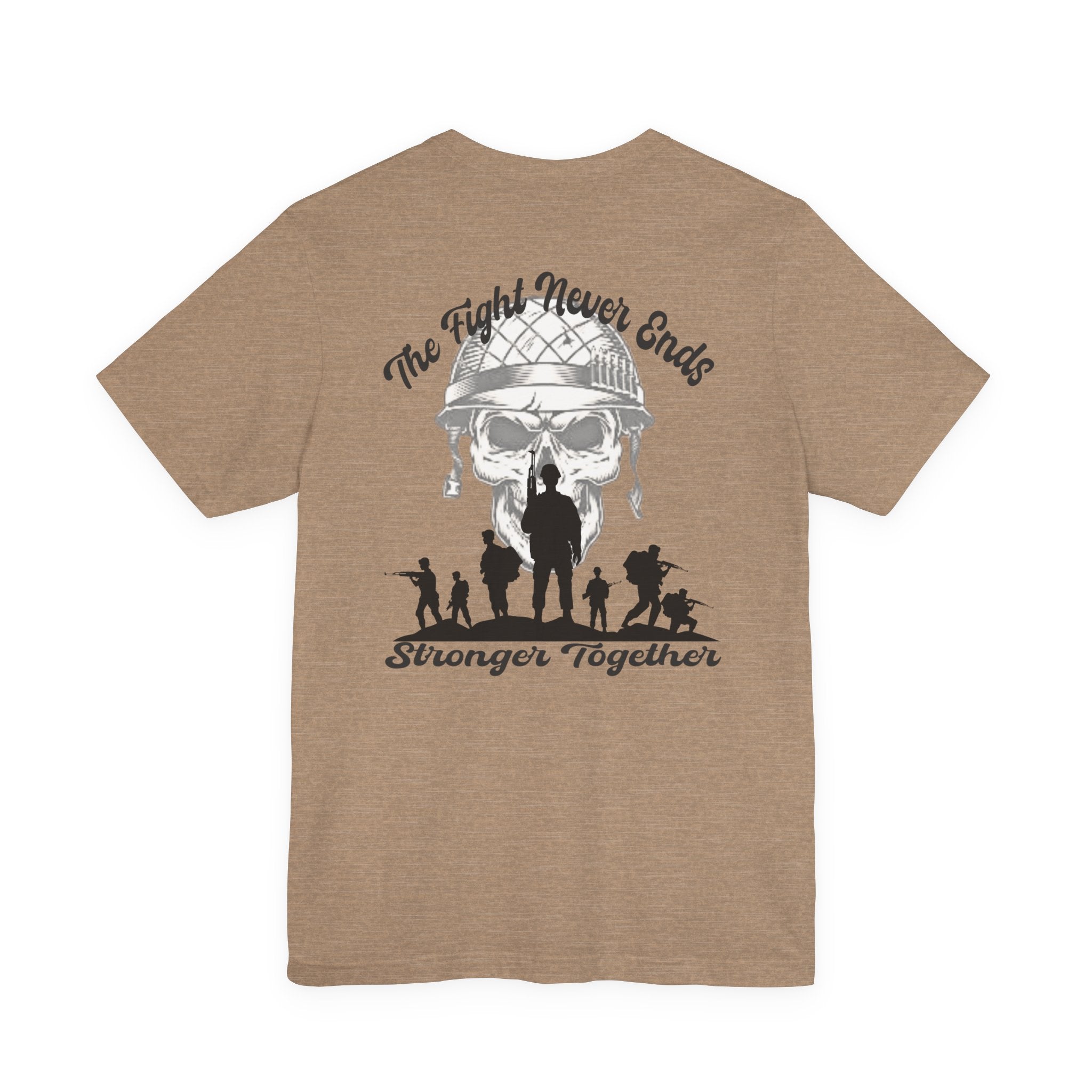 Military Tribute T-Shirt — "The Fight Never Ends" Veteran Stronger Together Tee