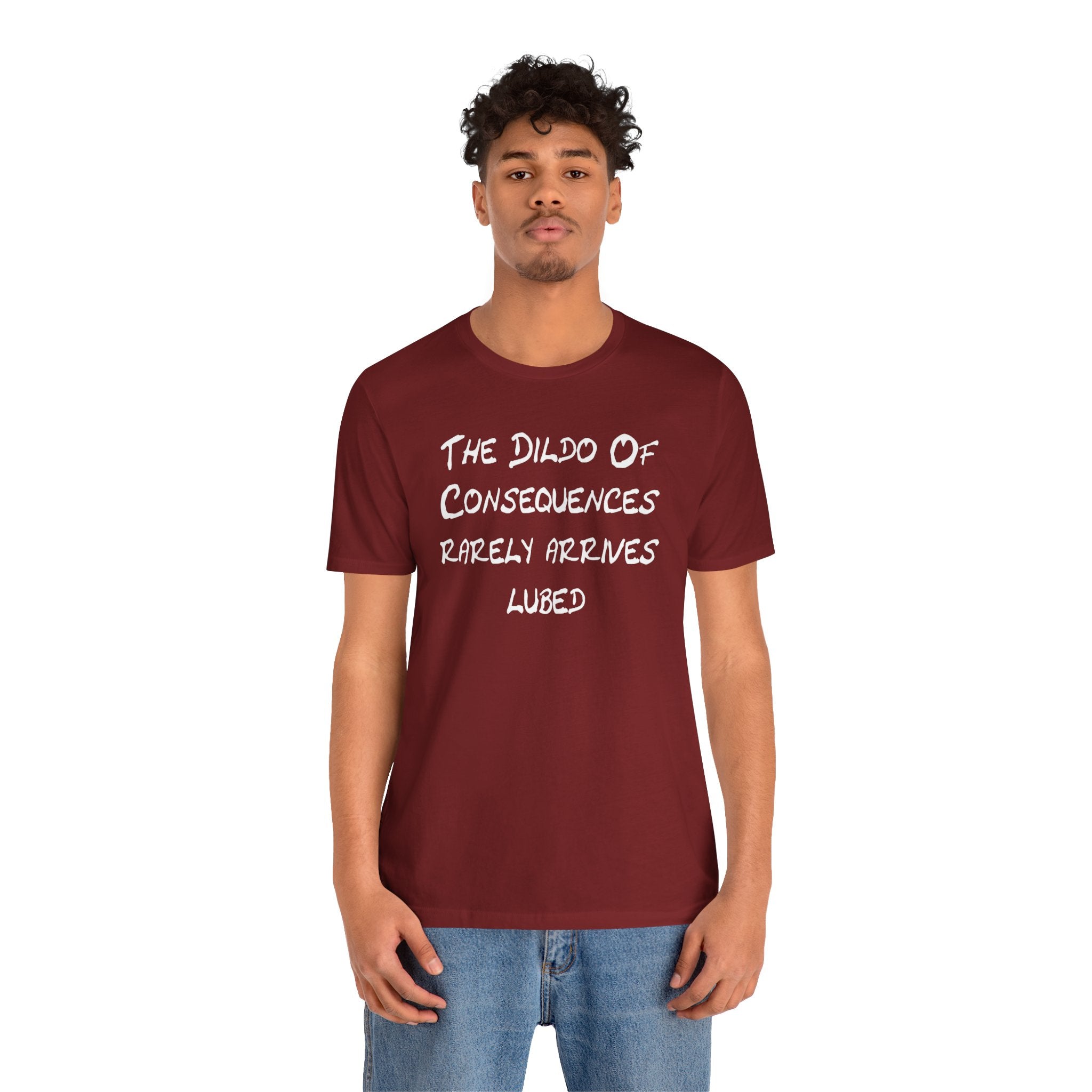 Funny Graphic Tee — "The Dildo of Consequences Rarely Arrives Lubed"