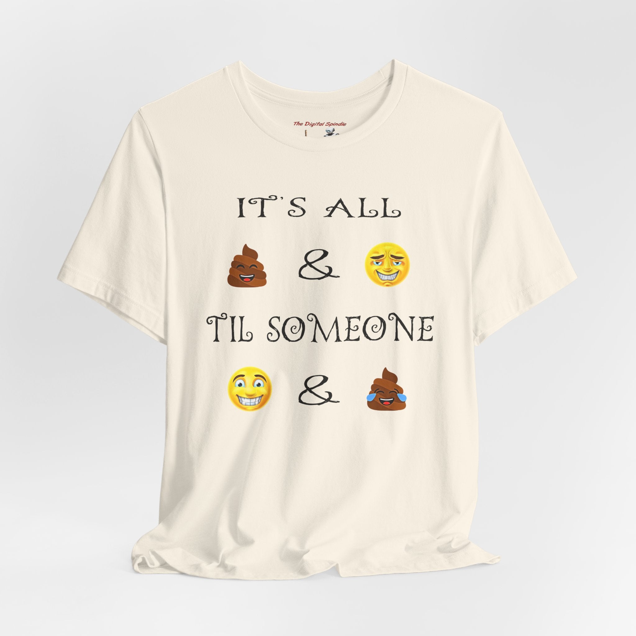 Funny Emoji Quote T-Shirt — "It's All  &  'Til Someone "