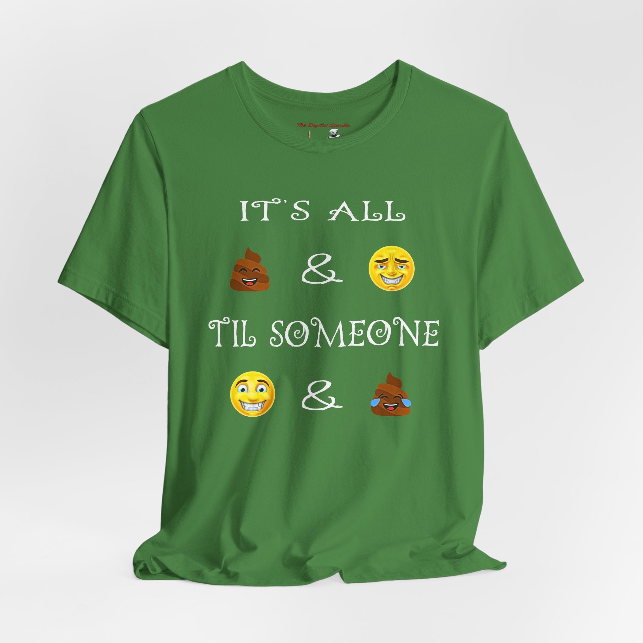 Funny Emoji Saying Tee - "It's All  &  'Til Someone  & "