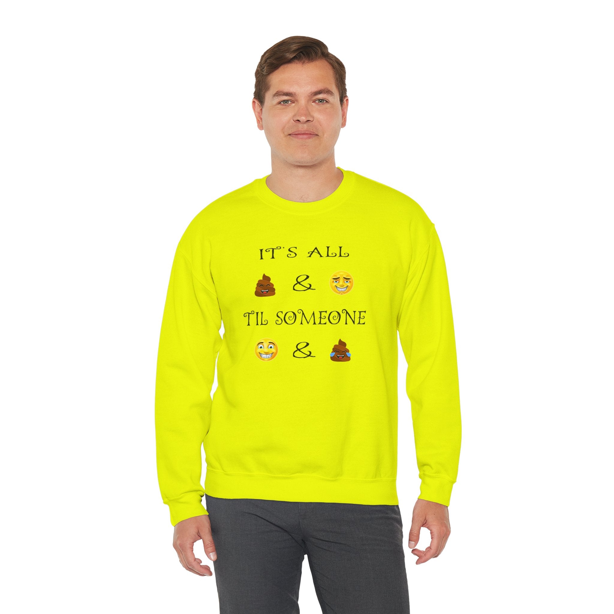 Funny Emoji Crewneck Sweatshirt — “It’s All  &  ‘Til Someone  & ”