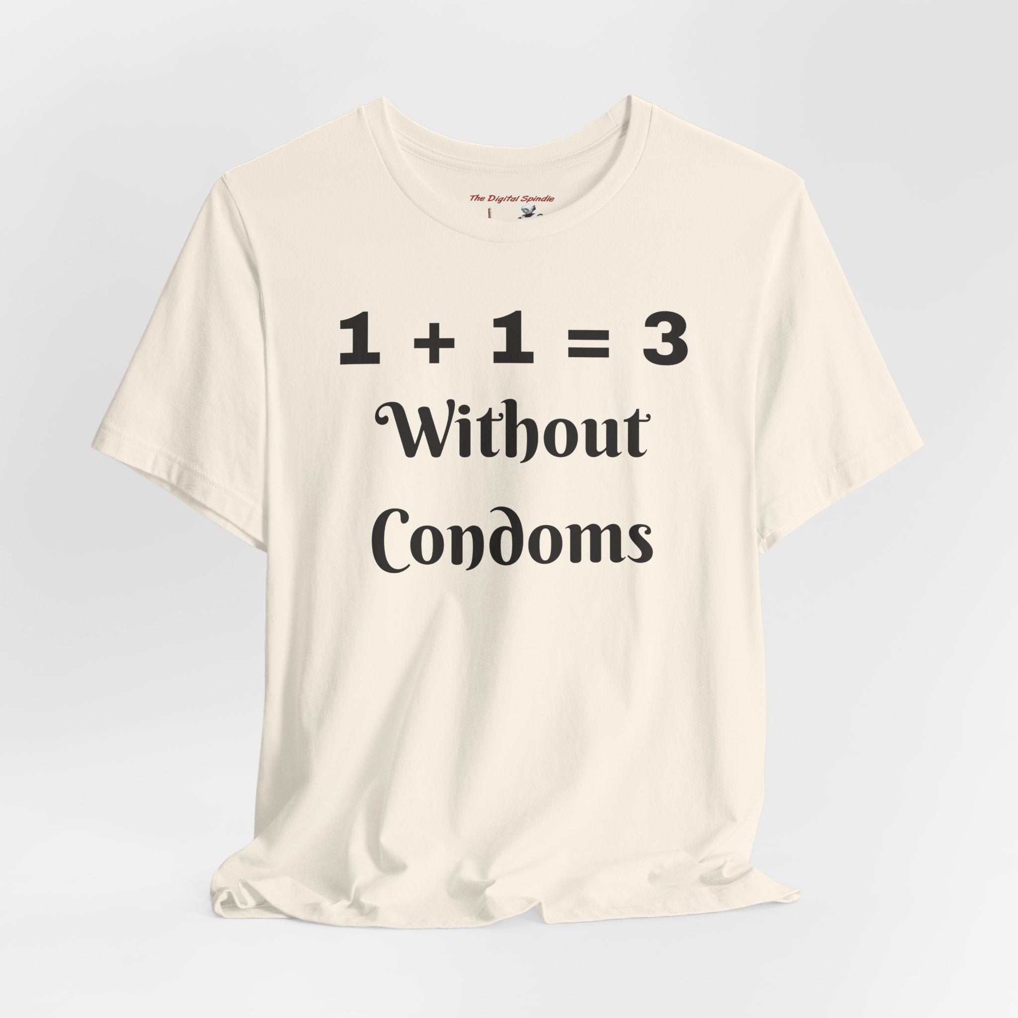 "1 + 1 = 3 Without Condoms" Funny Pregnancy Joke Tee