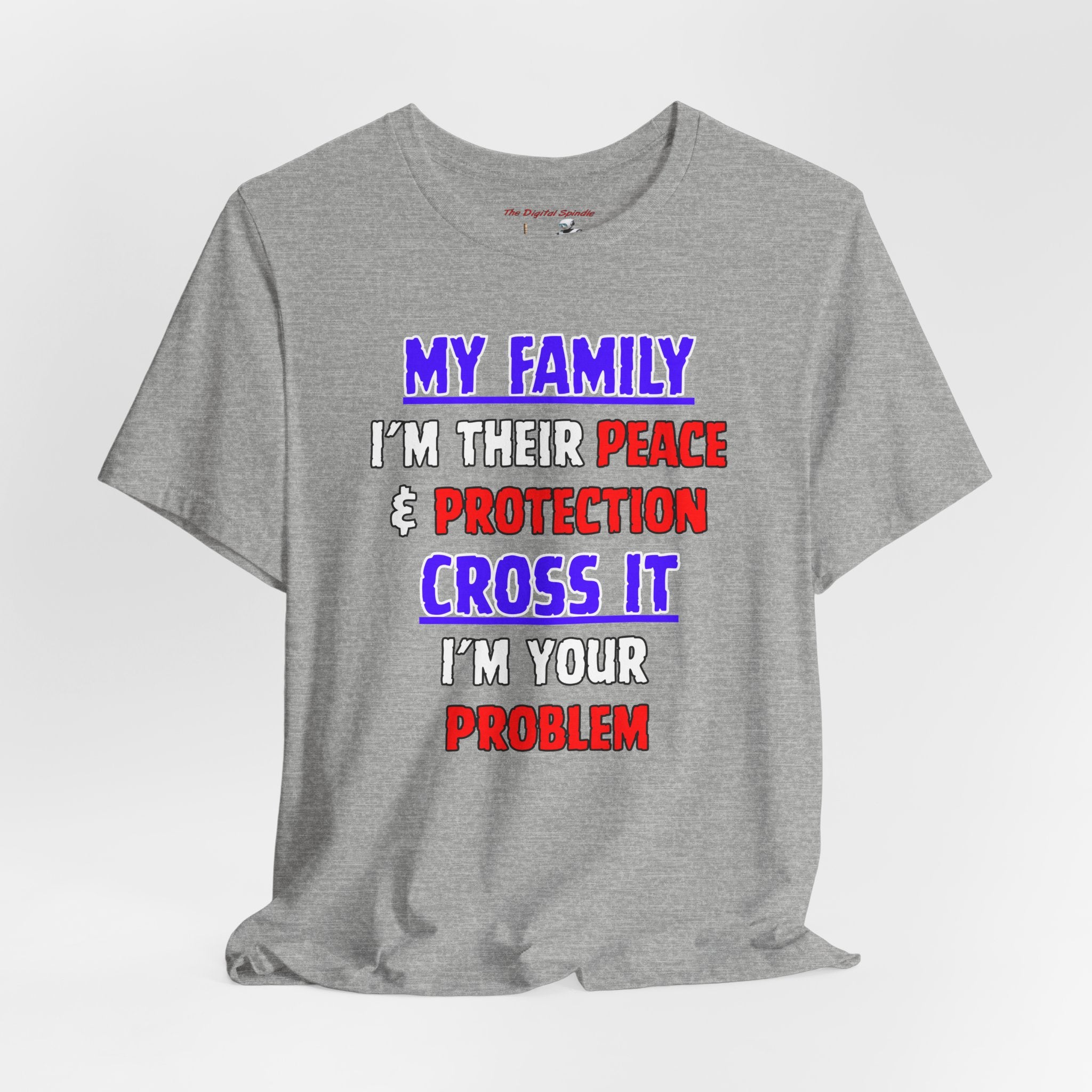 Family Protector Graphic Tee — "My Family I'm Their Peace & Protection, Cross It I'm Your Problem"