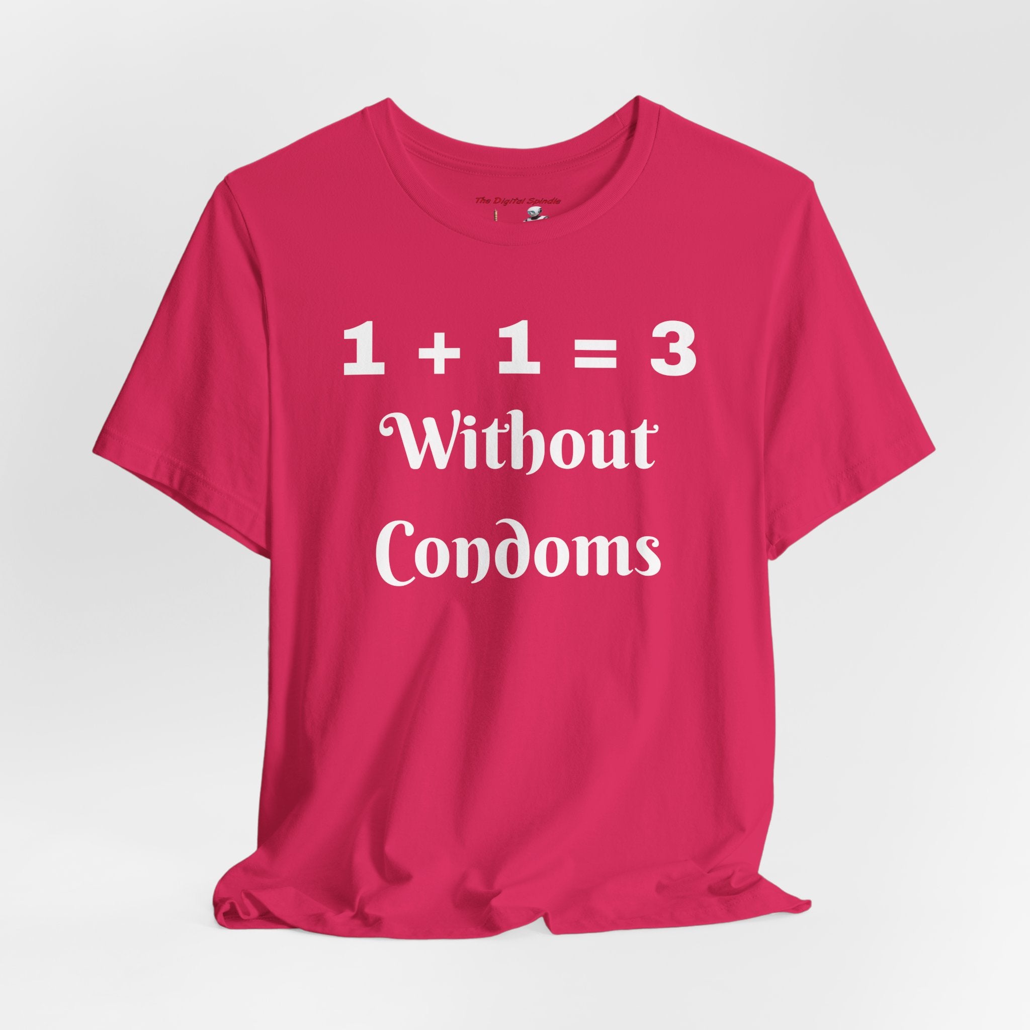 "1 + 1 = 3 Without Condoms" Funny Pregnancy Joke T-Shirt