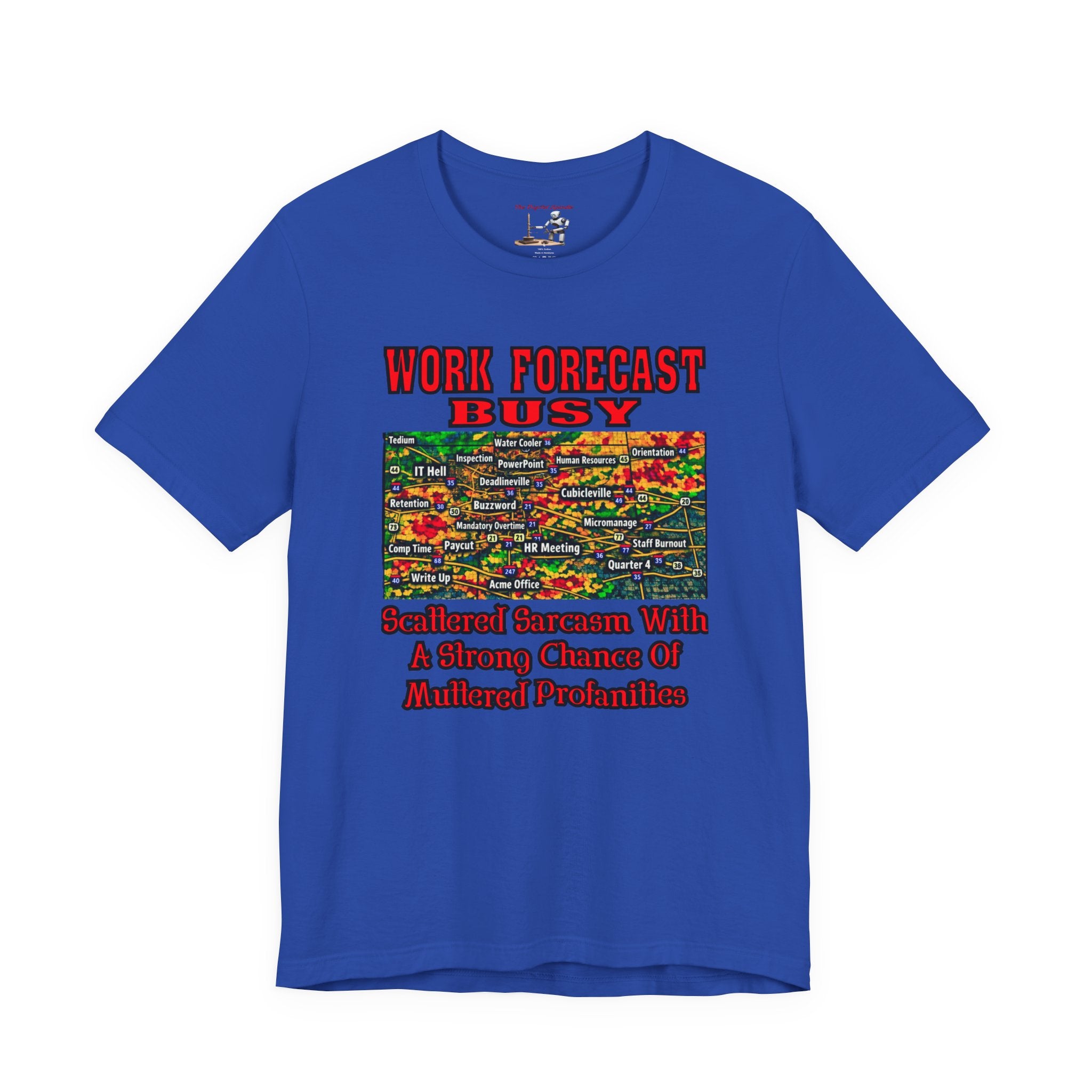 Work Forecast Busy T‑Shirt — Sarcasm & Multitask Humor Tee