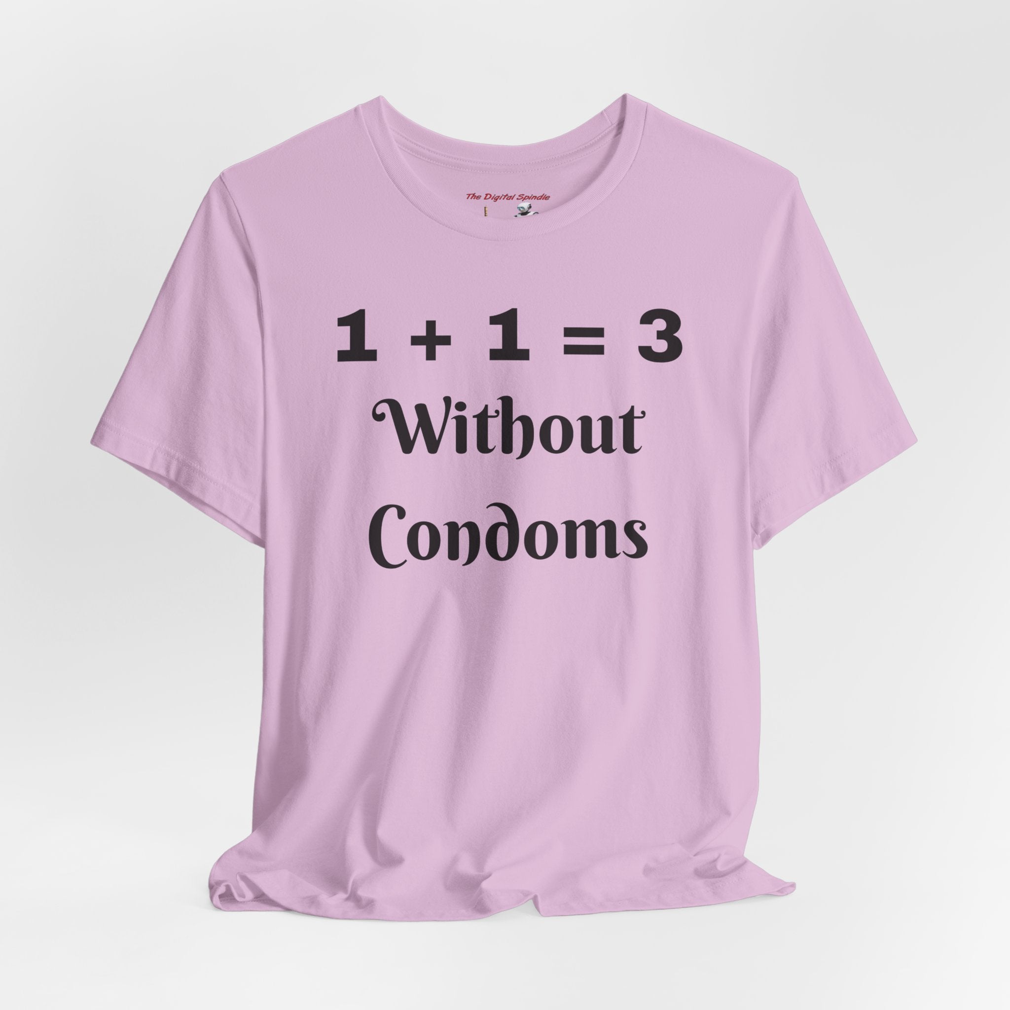 "1 + 1 = 3 Without Condoms" Funny Pregnancy Joke Tee