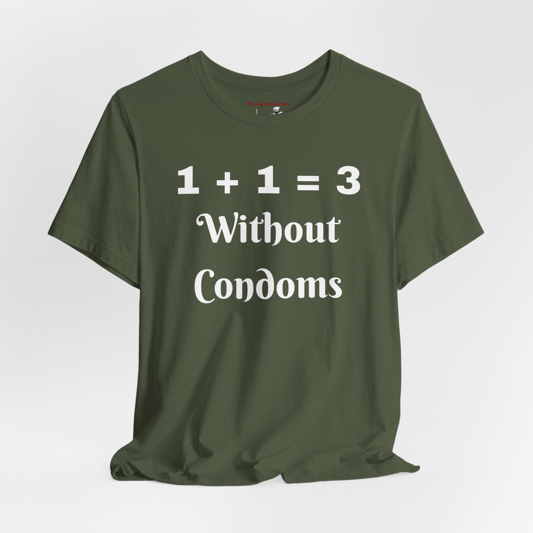 "1 + 1 = 3 Without Condoms" Funny Pregnancy Joke T-Shirt