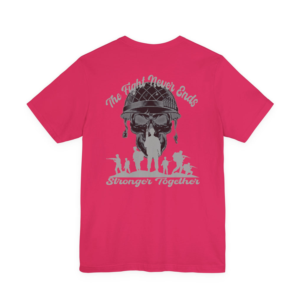 Military Tribute T-Shirt — "The Fight Never Ends, Stronger Together" Graphic Tee