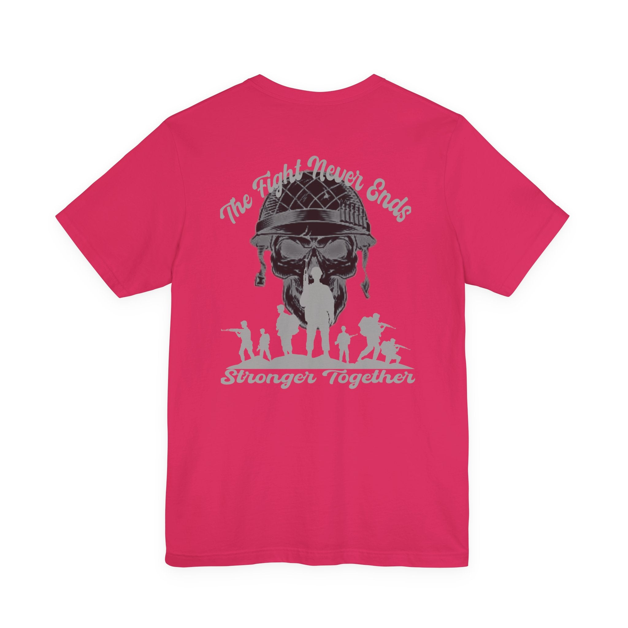 Military Tribute T-Shirt — "The Fight Never Ends, Stronger Together" Graphic Tee