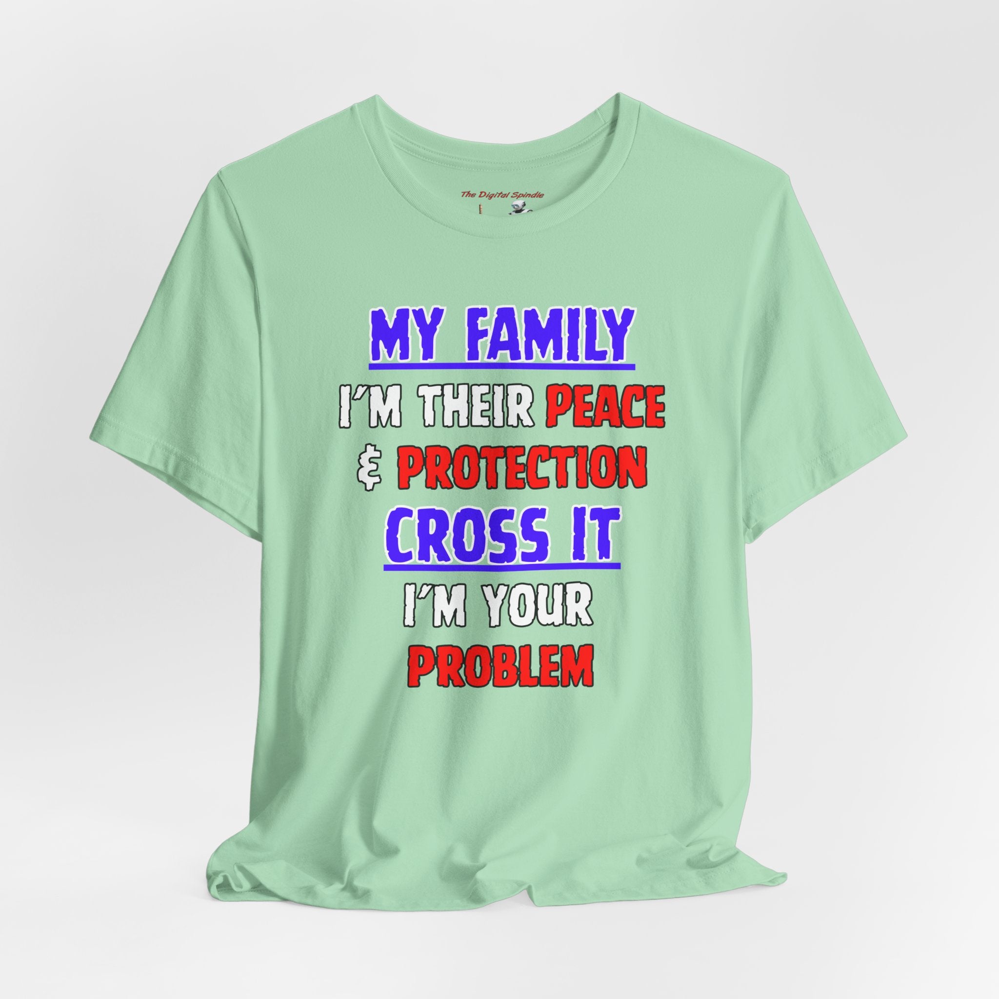 Family Protector Graphic Tee — "My Family I'm Their Peace & Protection, Cross It I'm Your Problem"