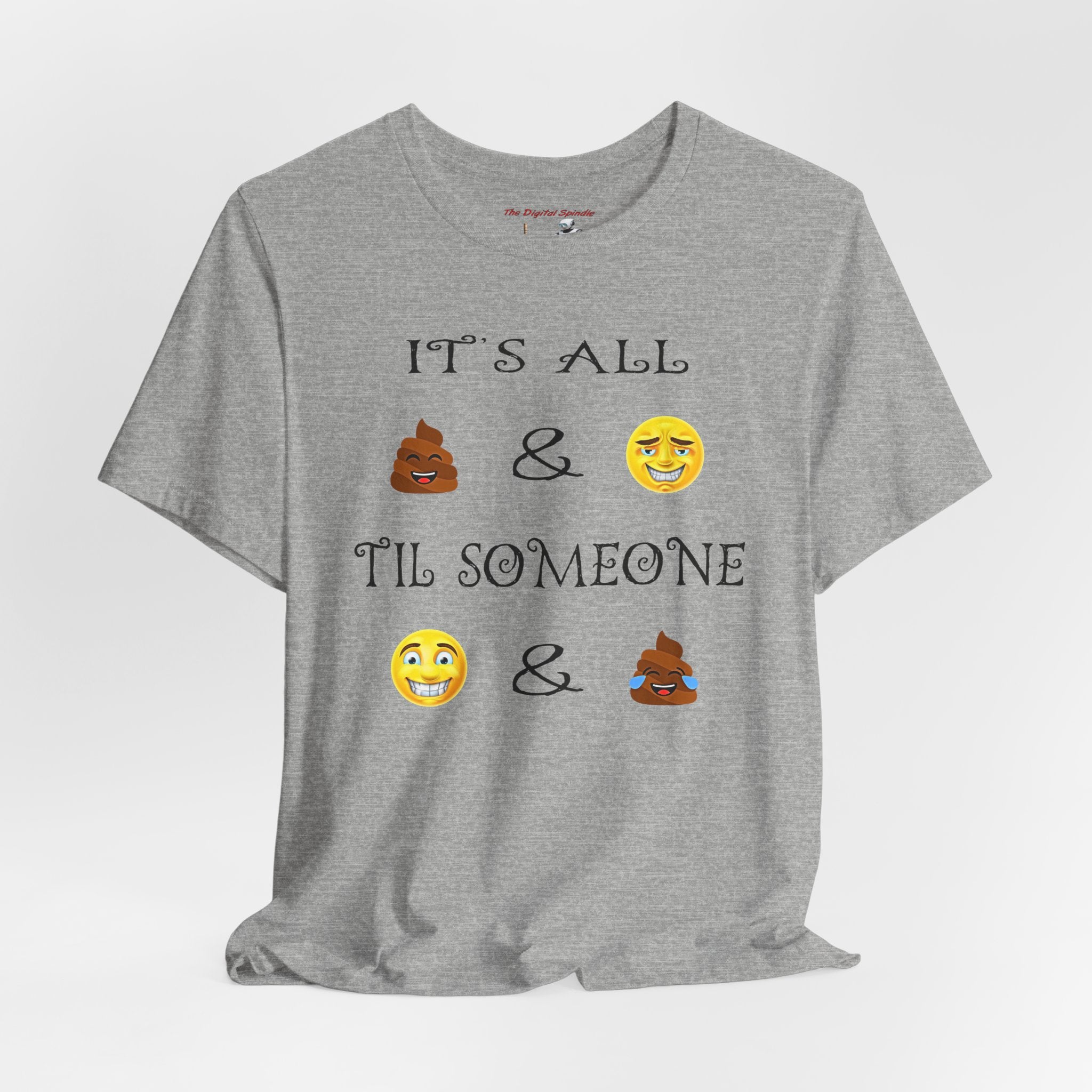 Funny Emoji Quote T-Shirt — "It's All  &  'Til Someone "