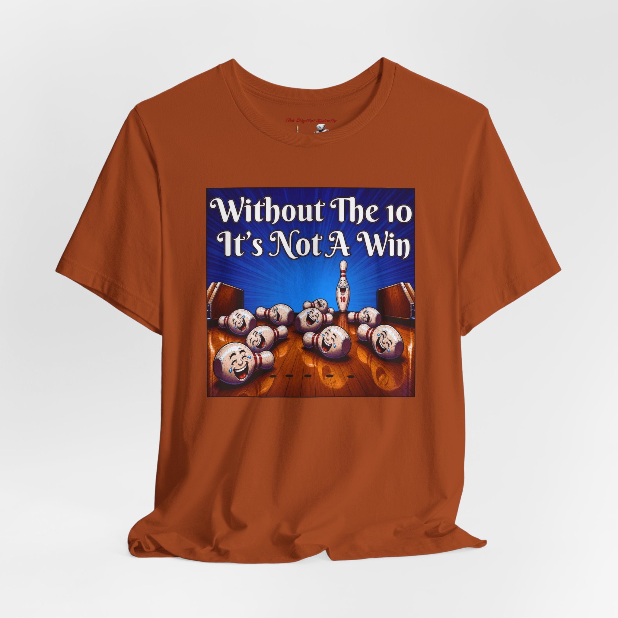 Bowling T‑Shirt – "Without The 10 It's Not A Win" Graphic Tee