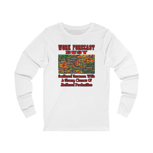 "Work Forecast: Busy" Humorous Office Long Sleeve Tee