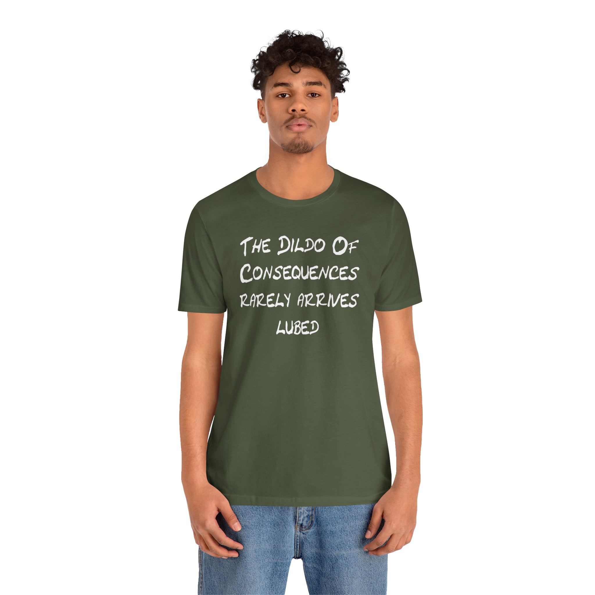 Funny Graphic Tee — "The Dildo of Consequences Rarely Arrives Lubed"