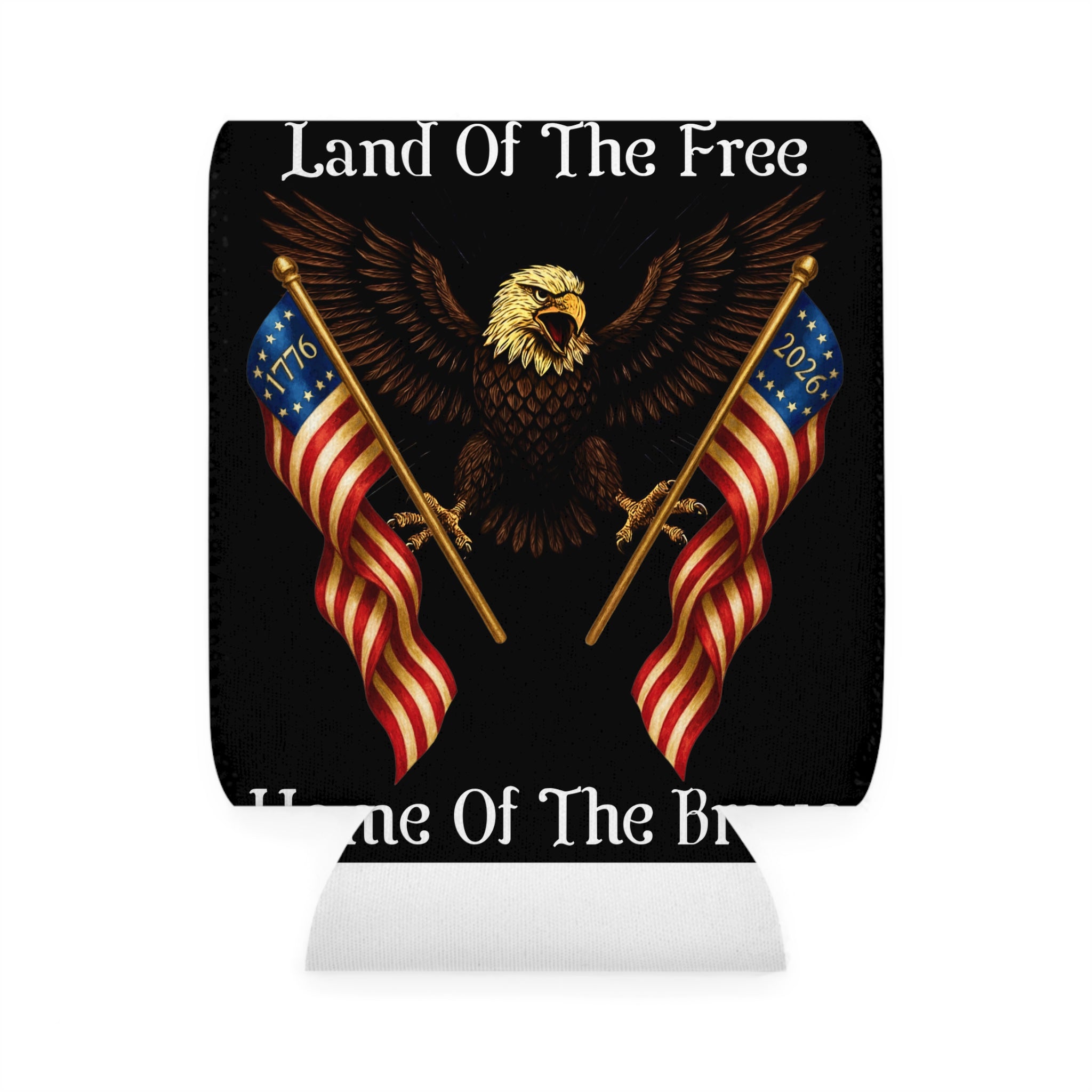"Land of the Free, Home of the Brave" Can Cooler Sleeve