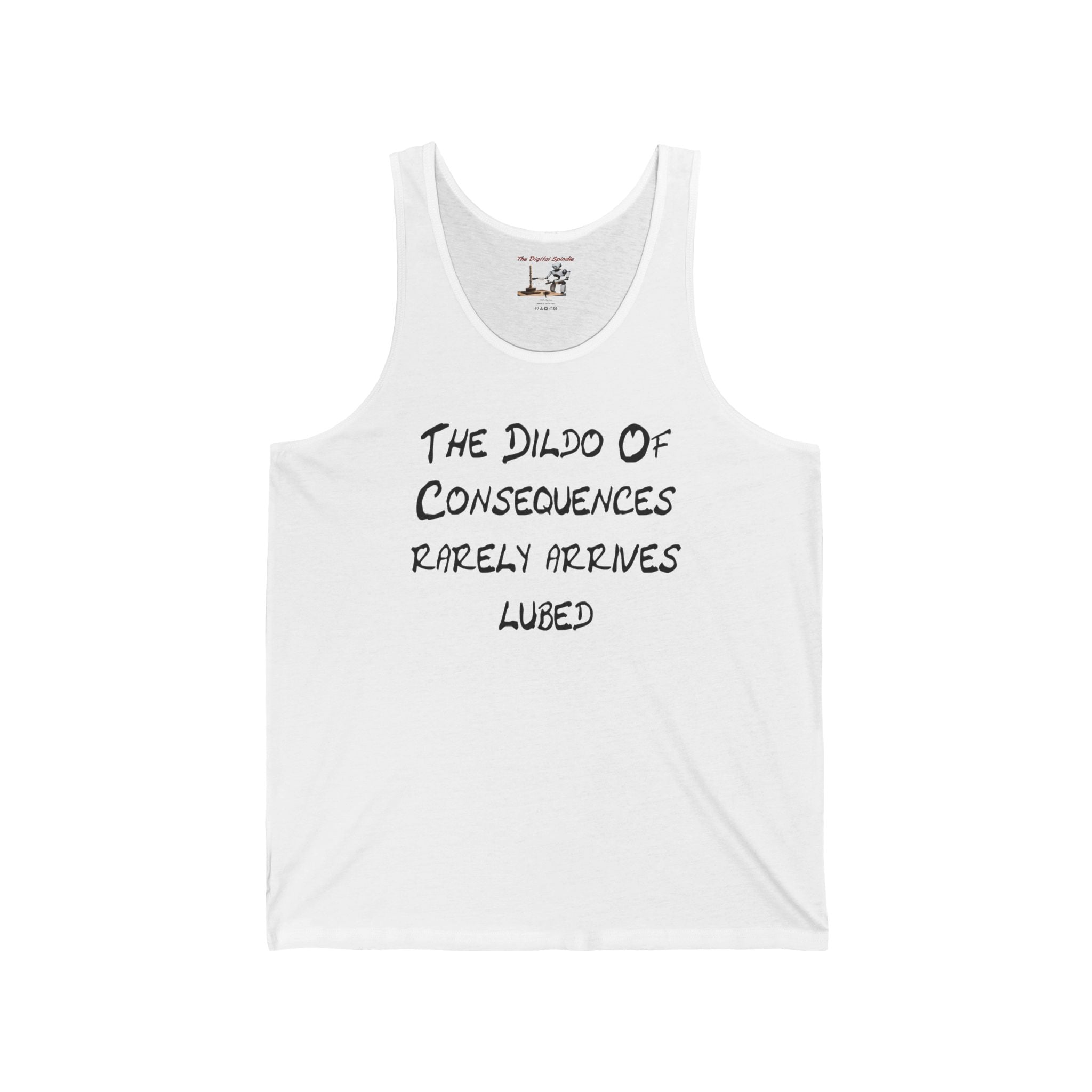Provocative Text Tank Top — "The Dildo of Consequences Rarely Arrives Lubed"
