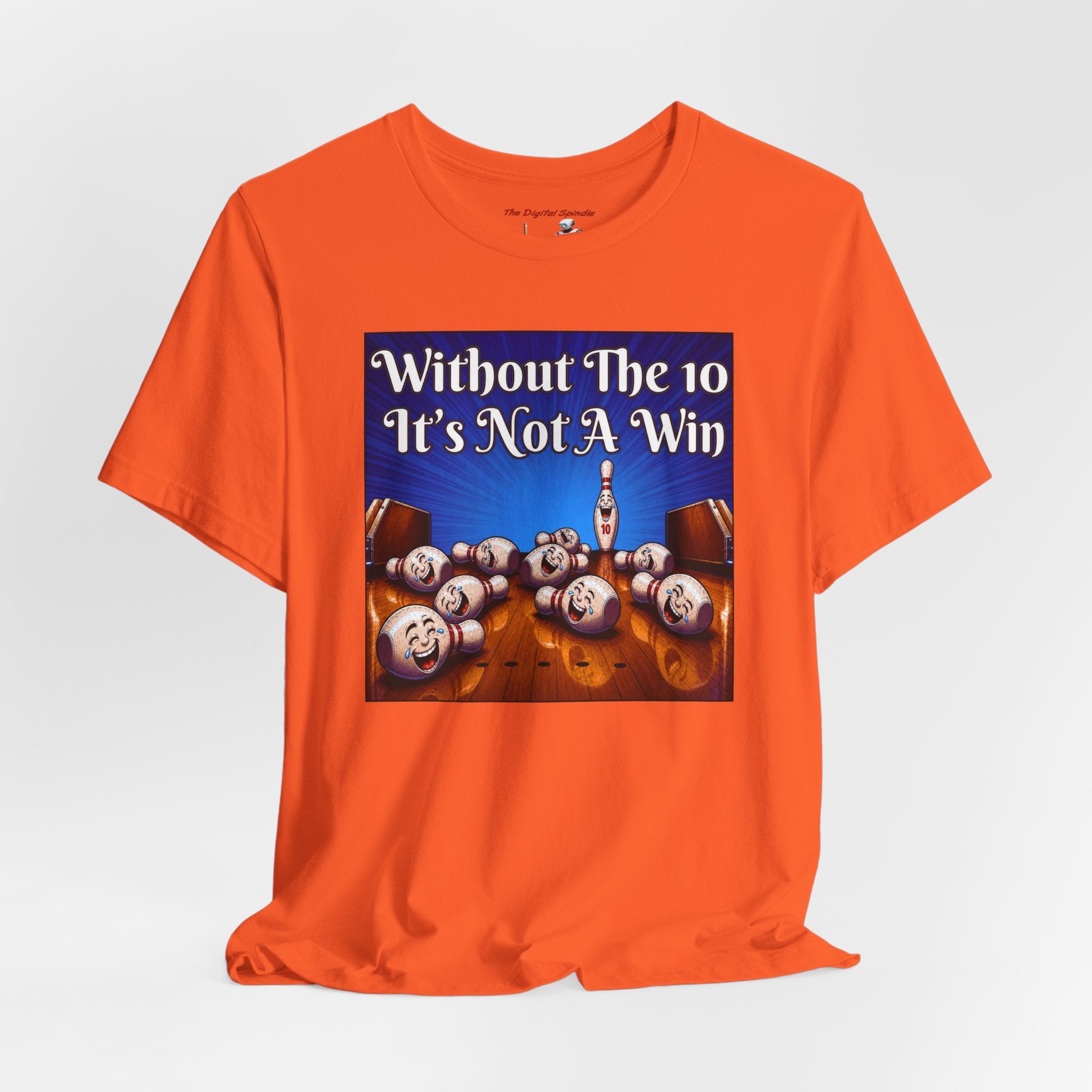 Bowling T‑Shirt – "Without The 10 It's Not A Win" Graphic Tee