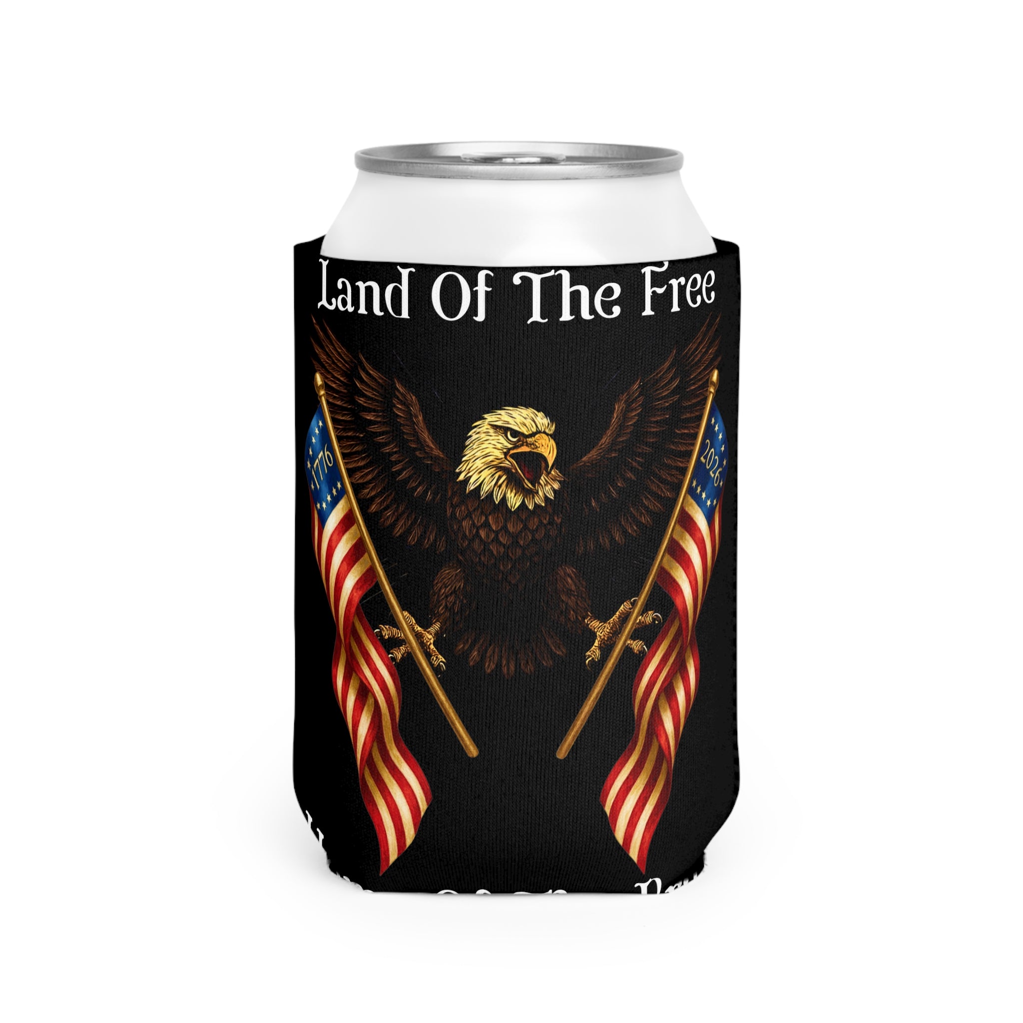"Land of the Free, Home of the Brave" Can Cooler Sleeve