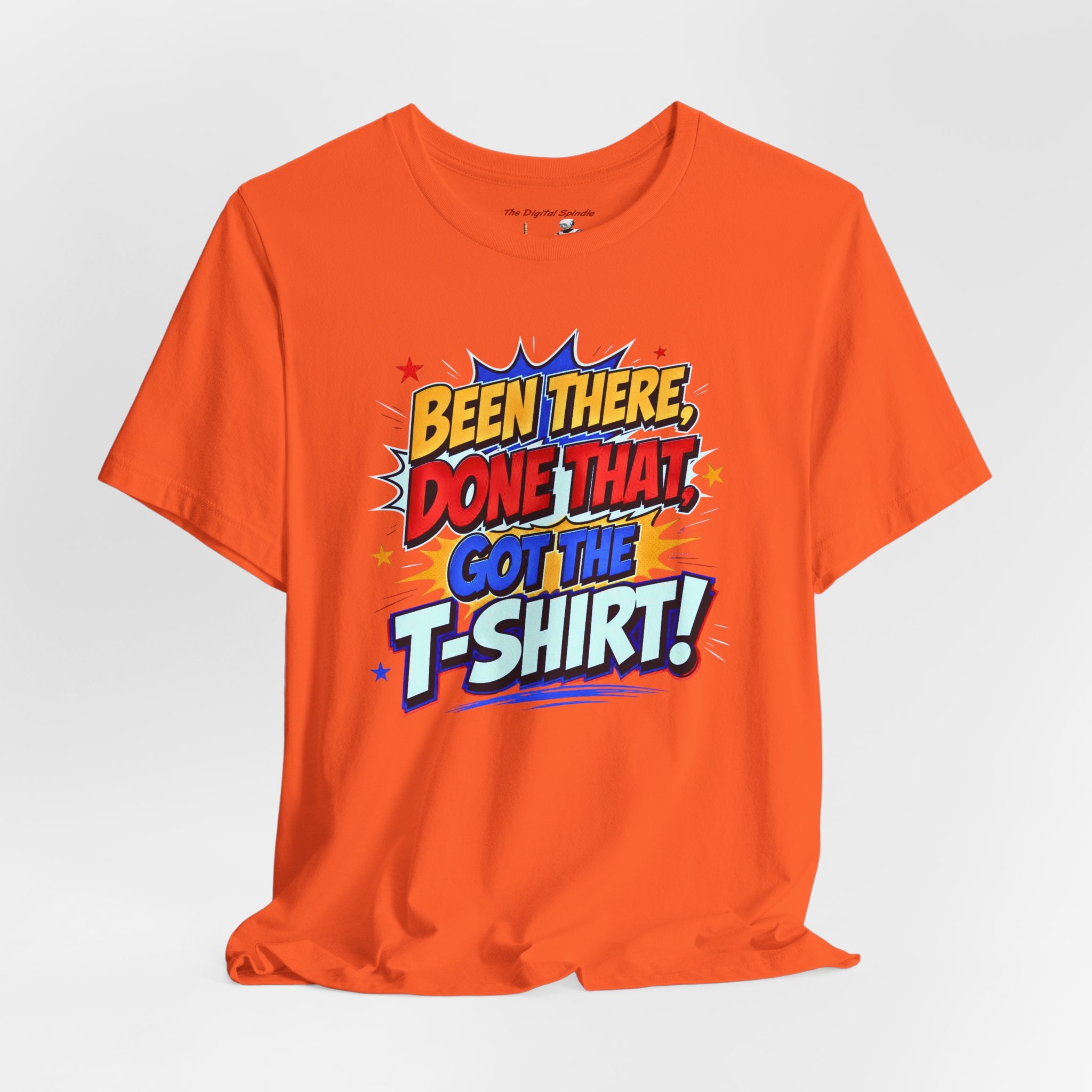 Been There, Done That Got the T-Shirt! Graphic Tee