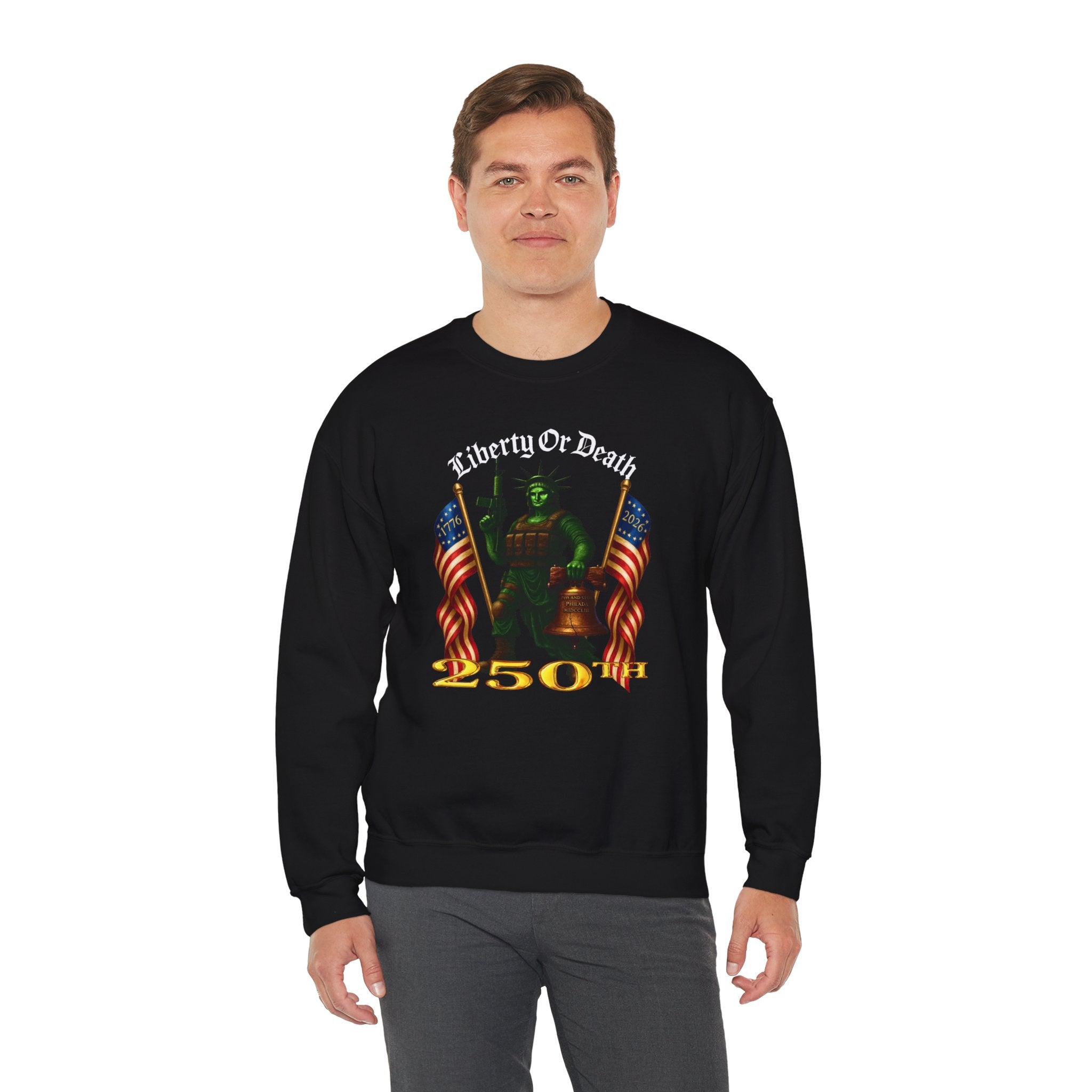 Liberty or Death Crewneck Sweatshirt — Patriot Statue Design with Flags & '250th' Anniversary Text