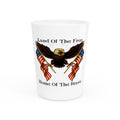 "Land of the Free, Home of the Brave" Shot Glass