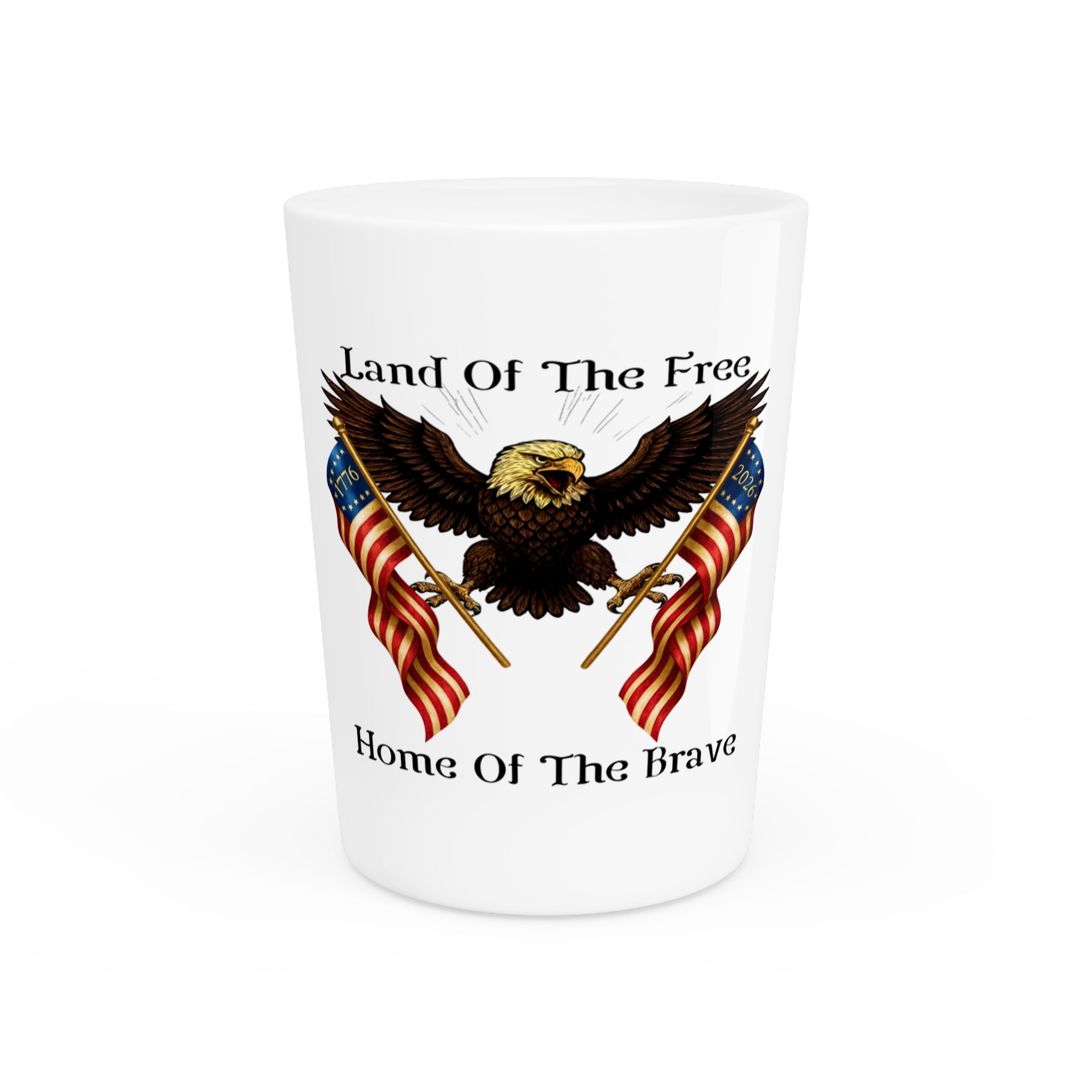 "Land of the Free, Home of the Brave" Shot Glass