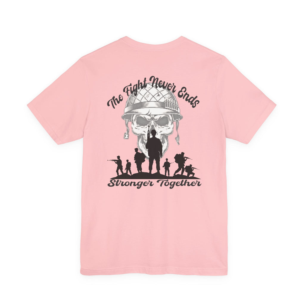 Military Tribute T-Shirt — "The Fight Never Ends" Veteran Stronger Together Tee