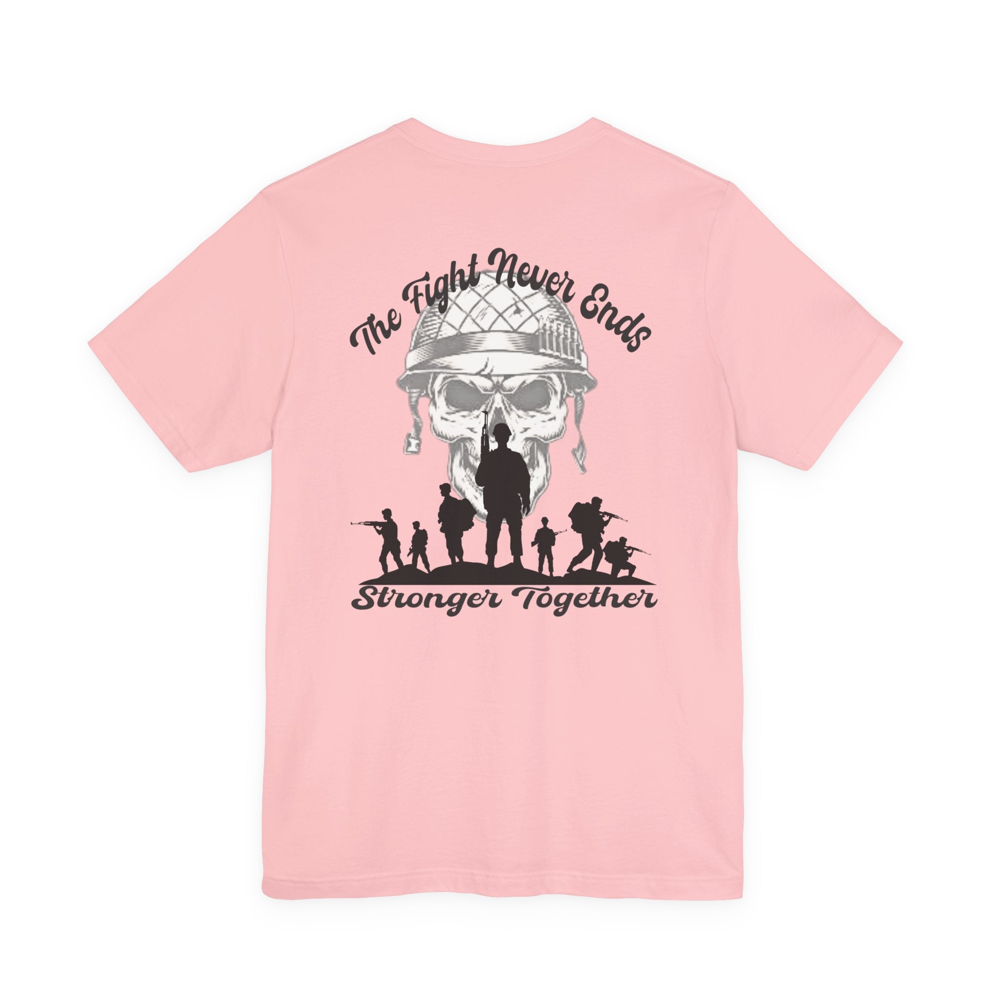 Military Tribute T-Shirt — "The Fight Never Ends" Veteran Stronger Together Tee