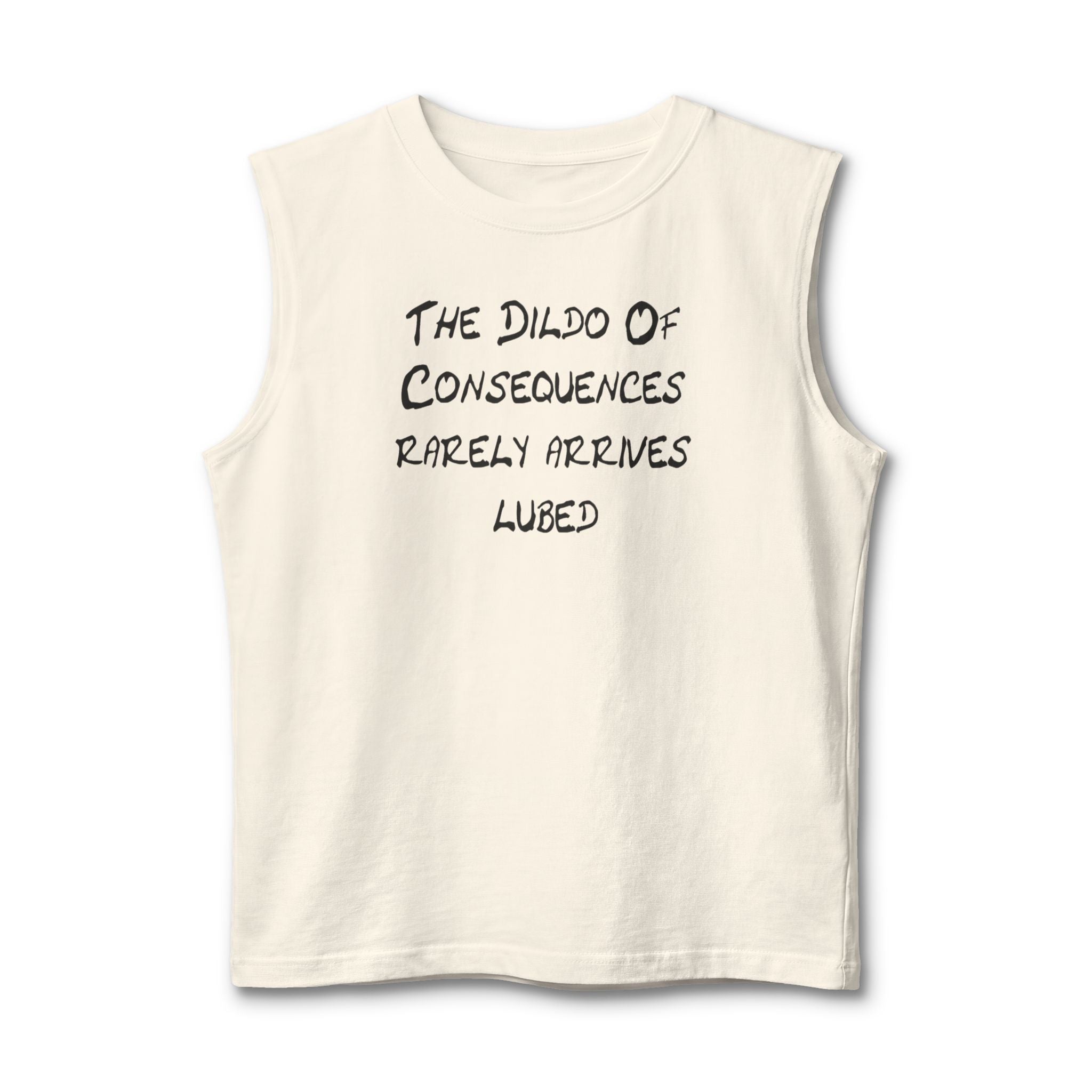 Muscle Tank "The Dildo of Consequences Rarely Arrives Lubed" — Funny Provocative Graphic Tank Top