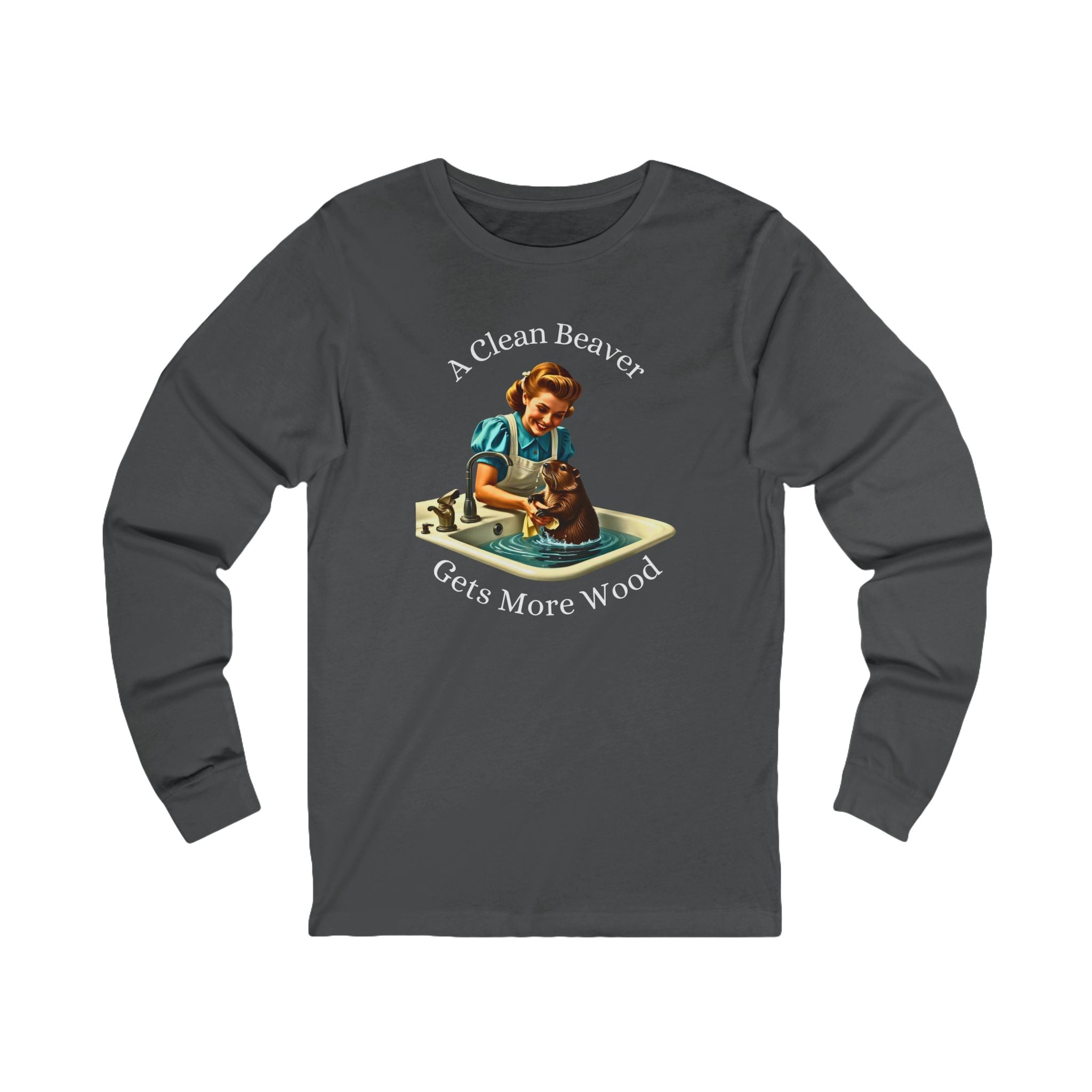 "A Clean Beaver Gets More Wood" Long Sleeve Tee