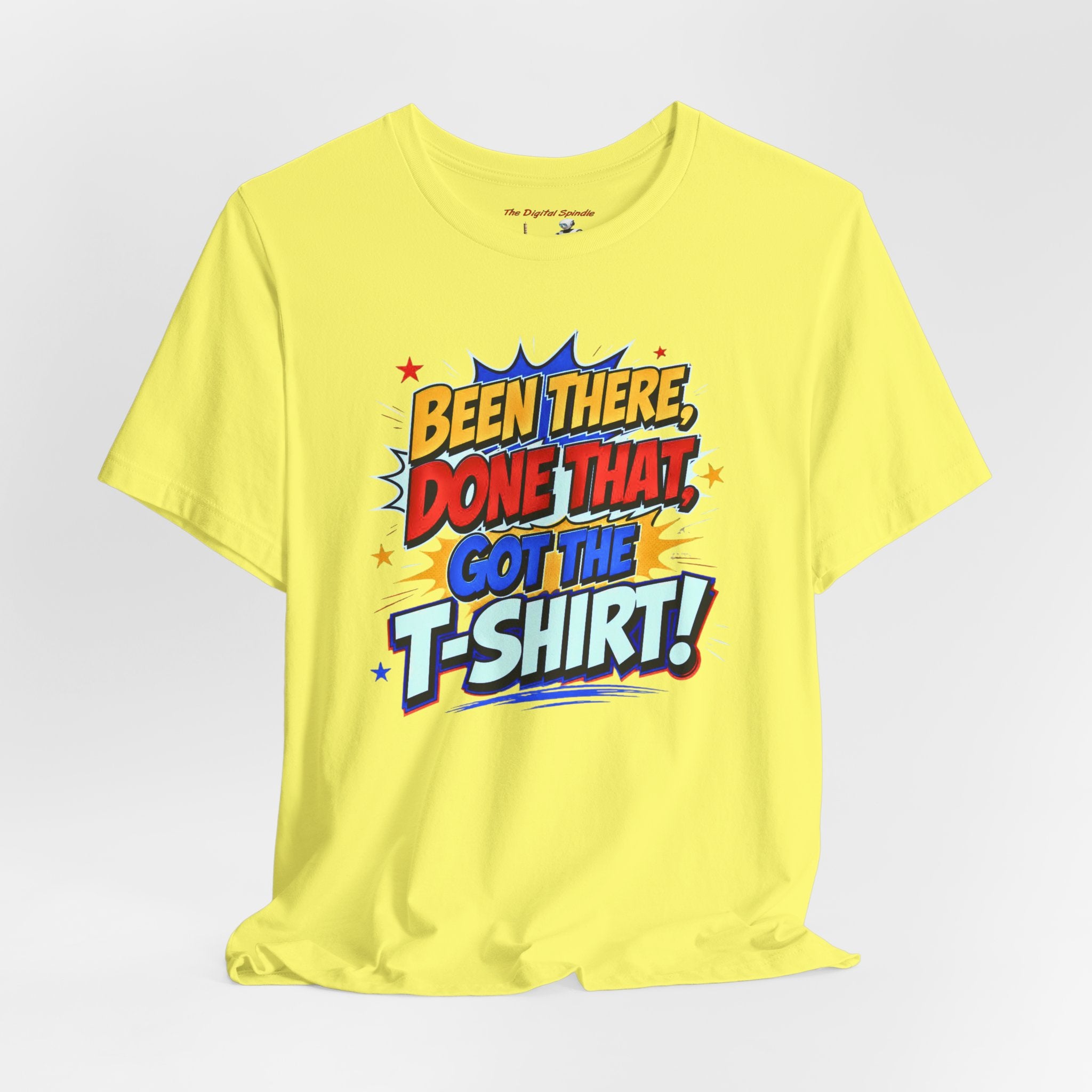 Been There, Done That Got the T-Shirt! Graphic Tee