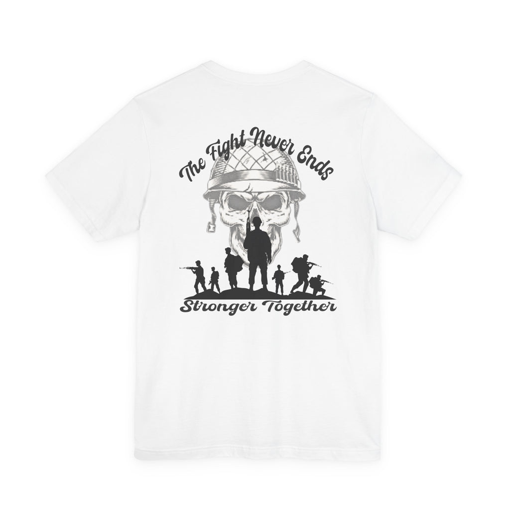 Military Tribute T-Shirt — "The Fight Never Ends" Veteran Stronger Together Tee