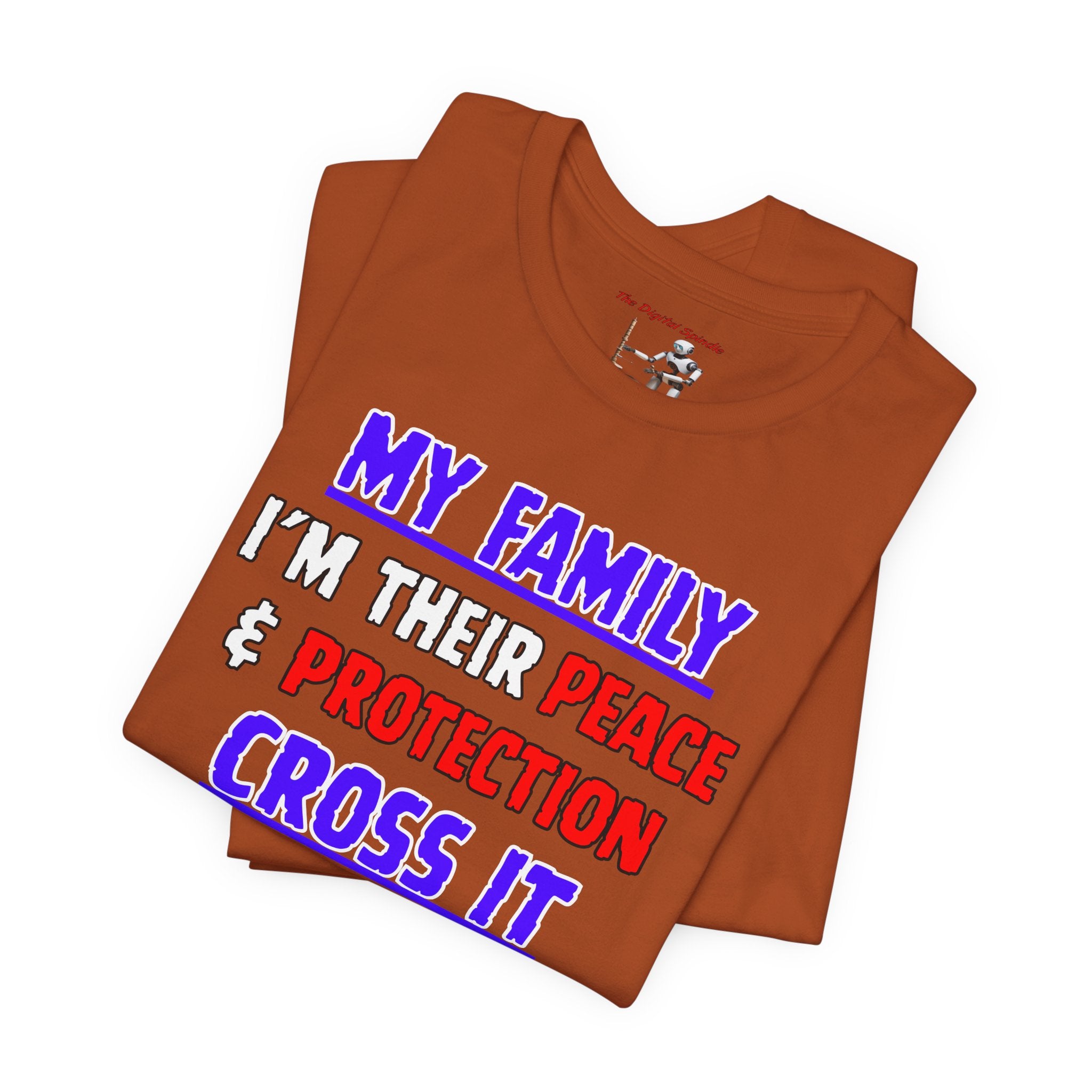 "My Family I'm Their Peace & Protection, Cross It I'm Your Problem"