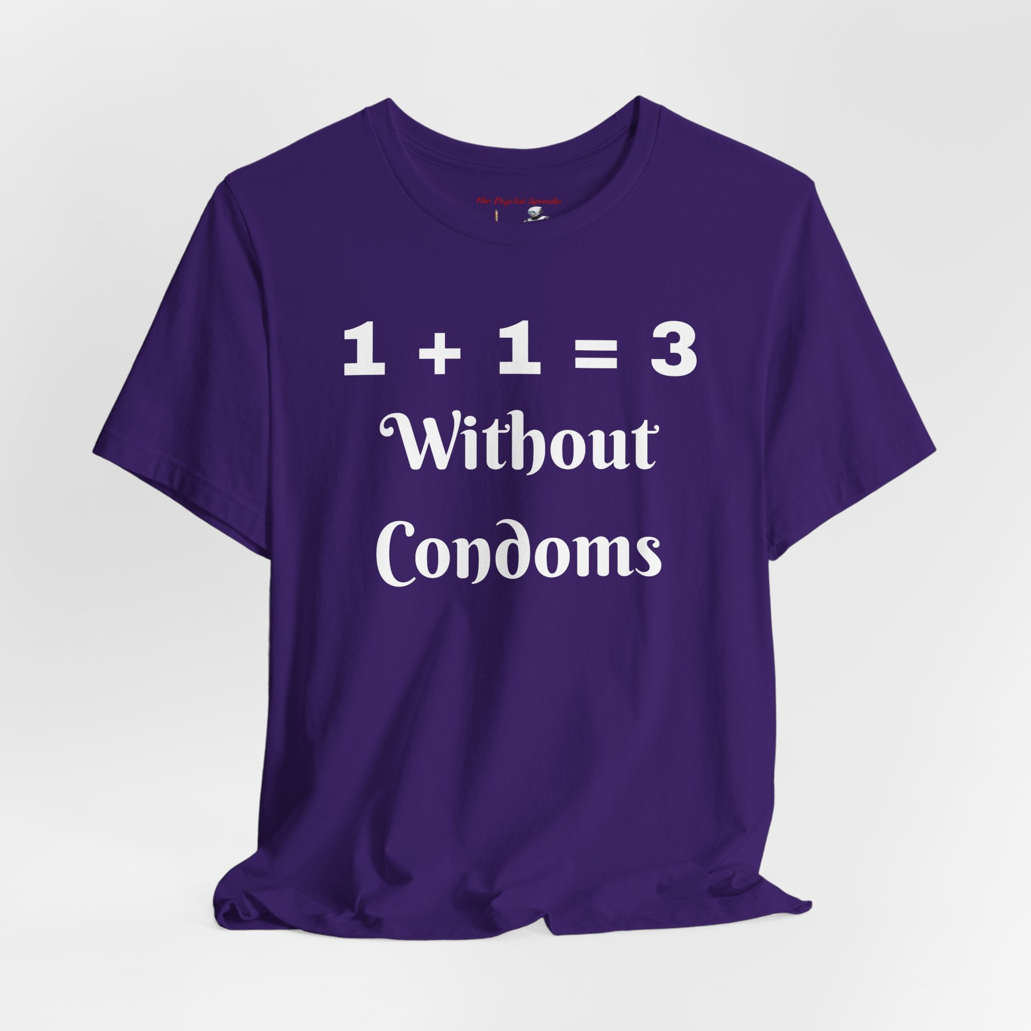 "1 + 1 = 3 Without Condoms" Funny Pregnancy Joke T-Shirt