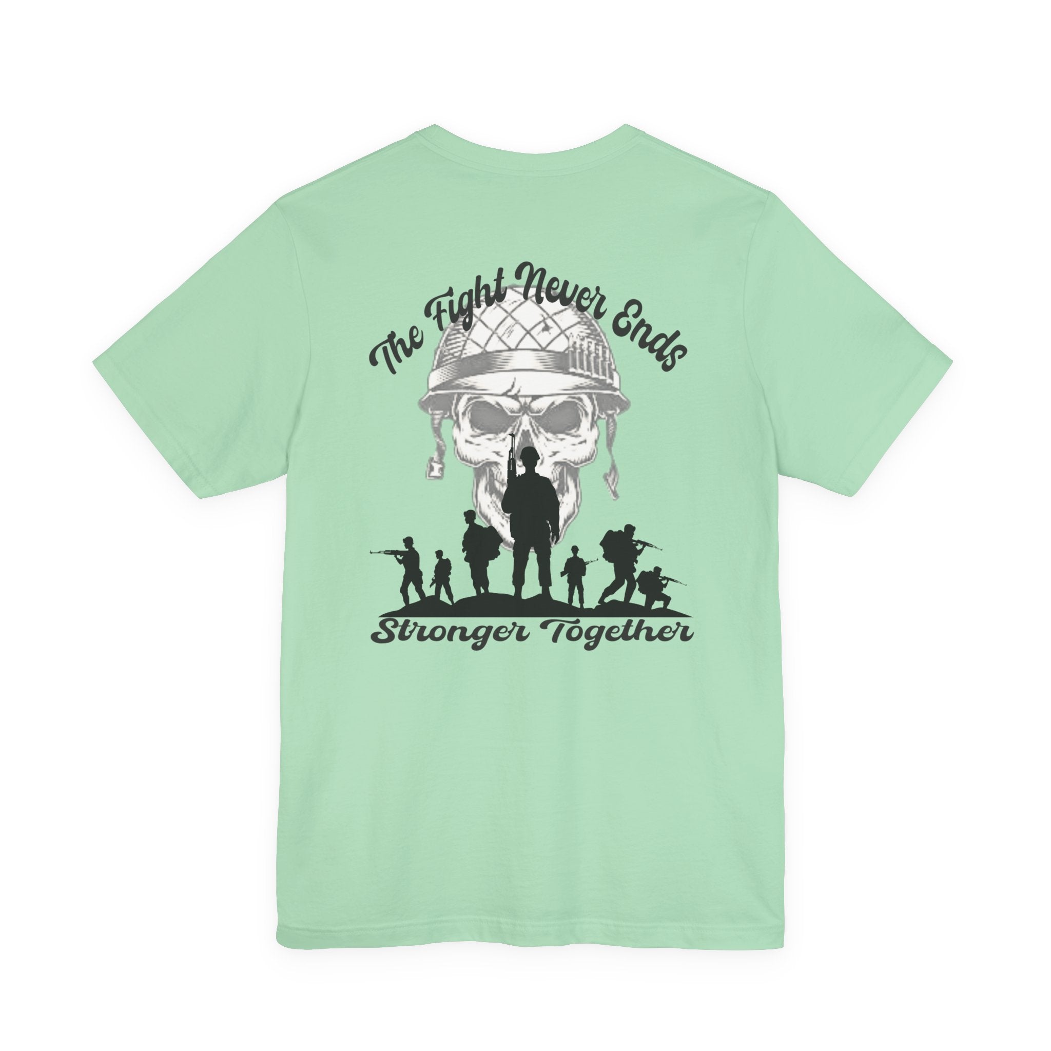 Military Tribute T-Shirt — "The Fight Never Ends" Veteran Stronger Together Tee