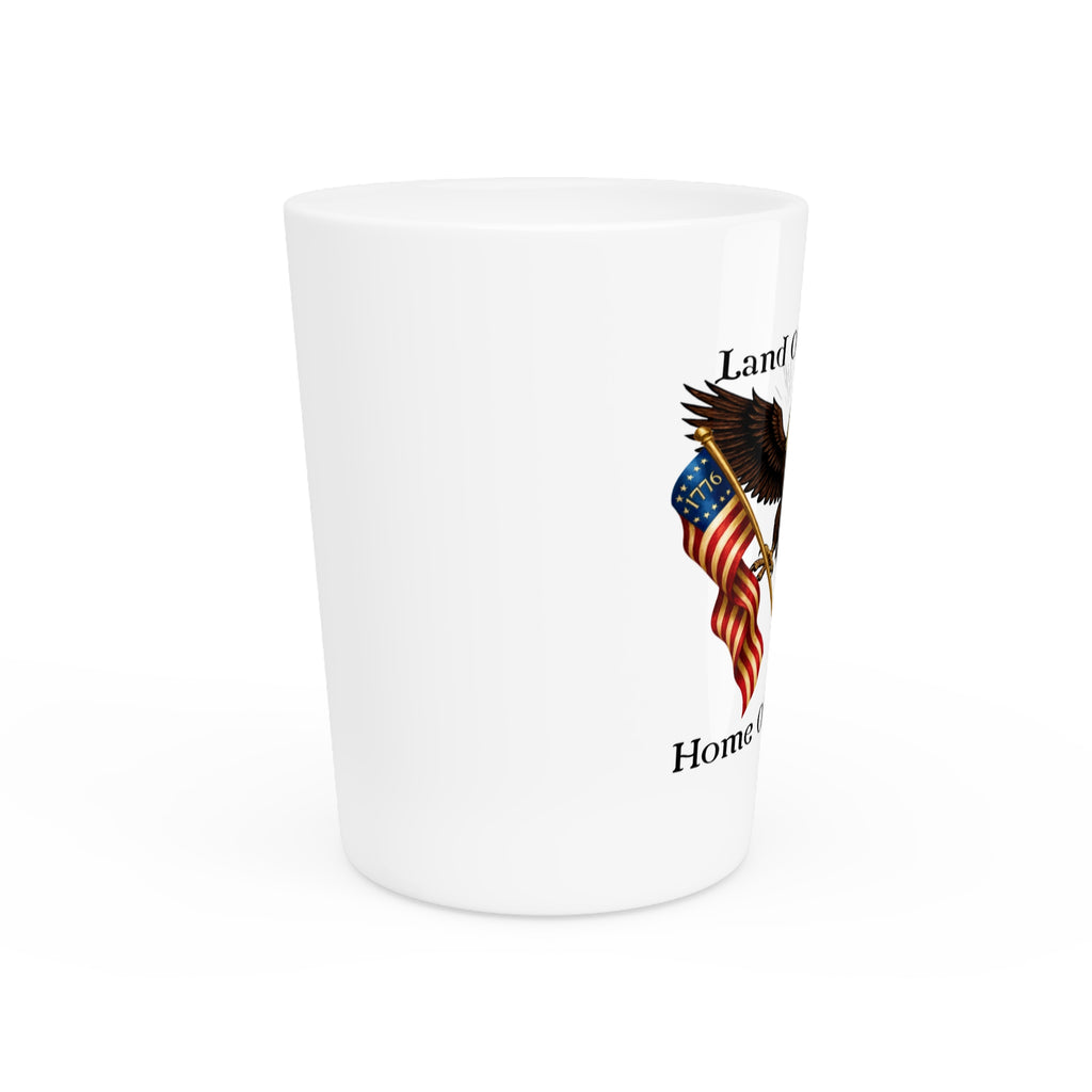 "Land of the Free, Home of the Brave" Shot Glass