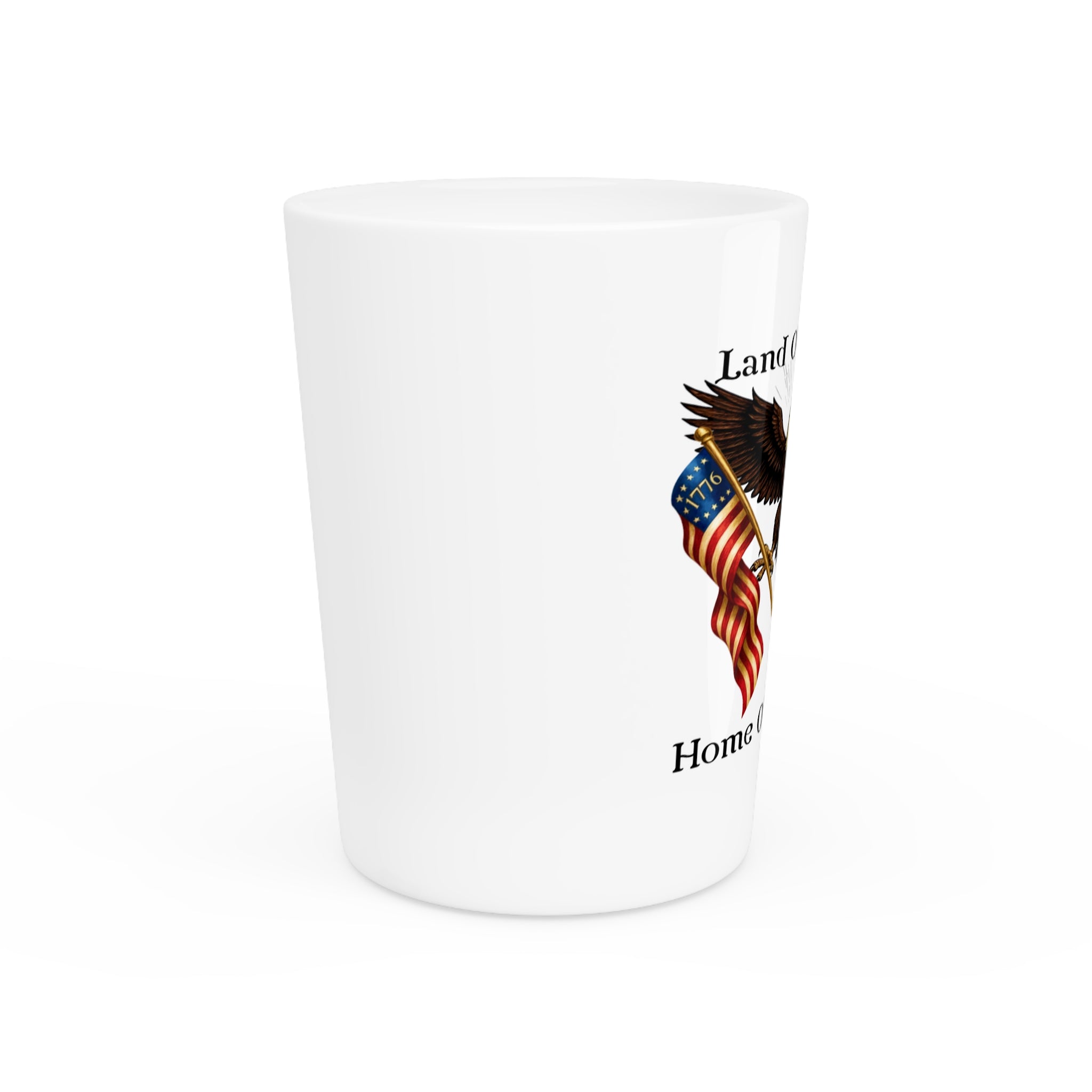 "Land of the Free, Home of the Brave" Shot Glass