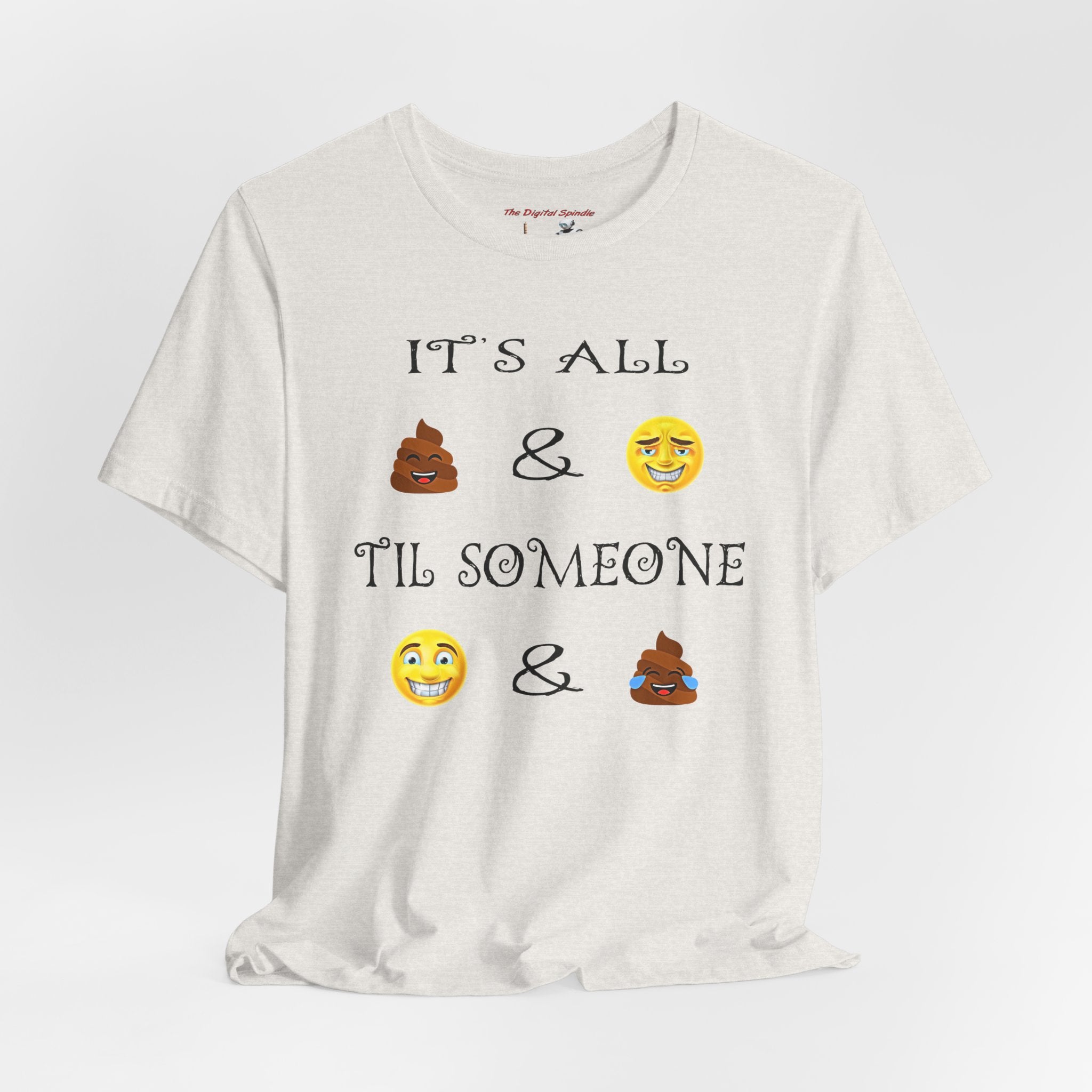 Funny Emoji Quote T-Shirt — "It's All  &  'Til Someone "