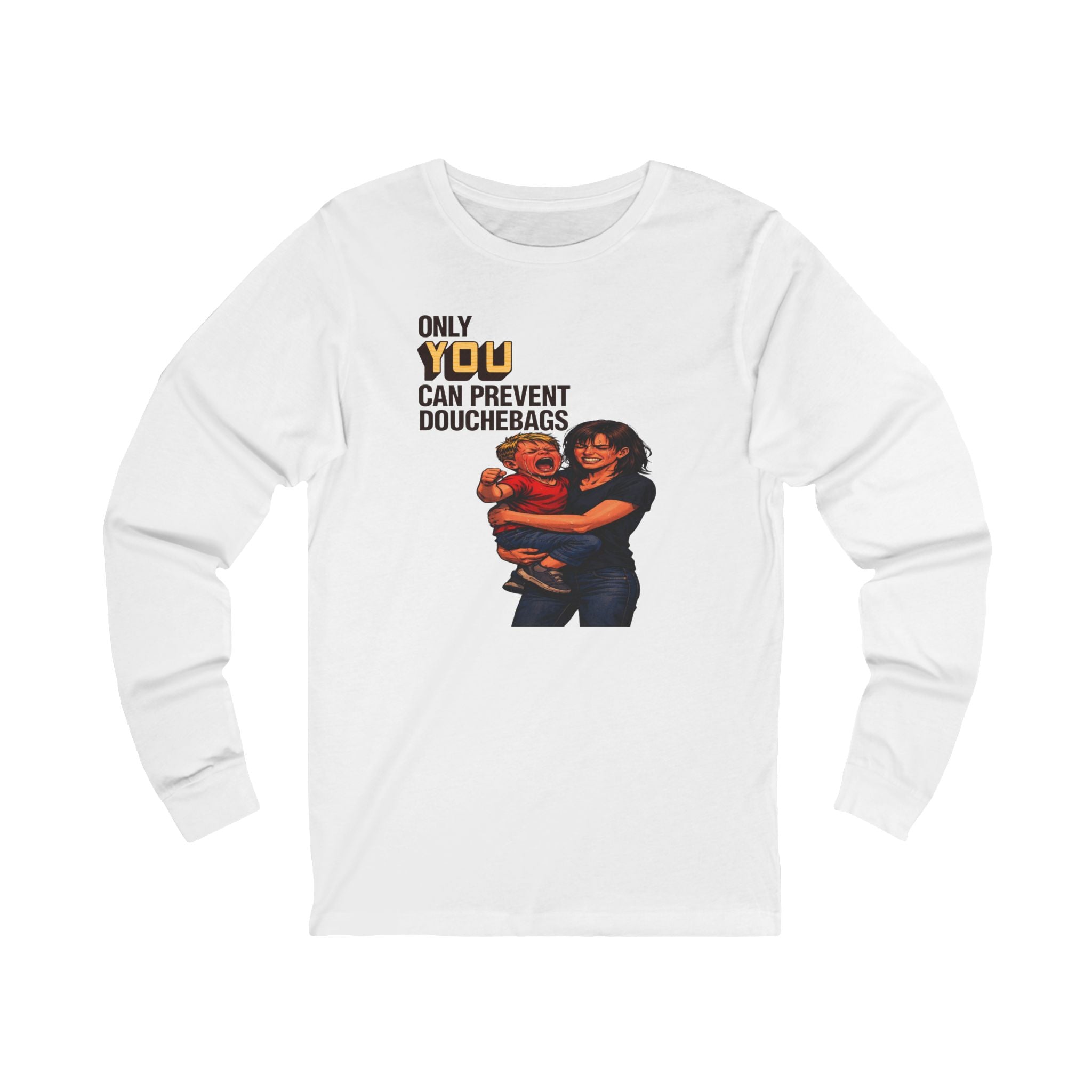 Only You Can Prevent Douchebags Long Sleeve Tee