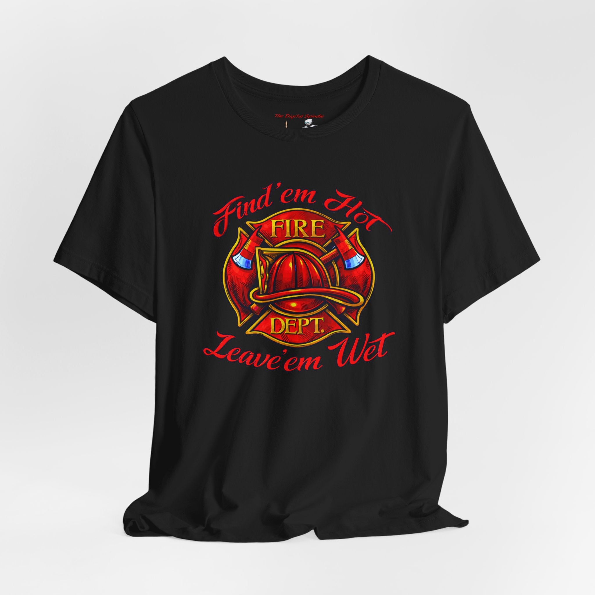 Fire Dept T‑Shirt – "Find 'em Hot, Leave 'em Wet" Firefighter Tee
