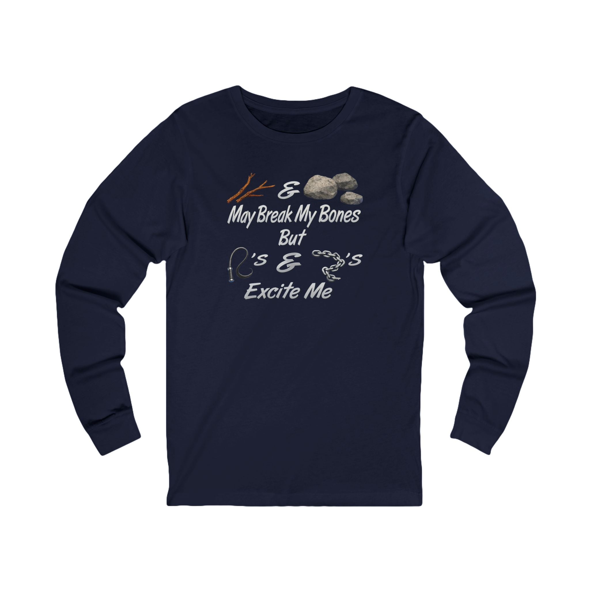 'Sticks & Stones May Break My Bones But Whips & Chains Excite Me' Graphic Long Sleeve Tee
