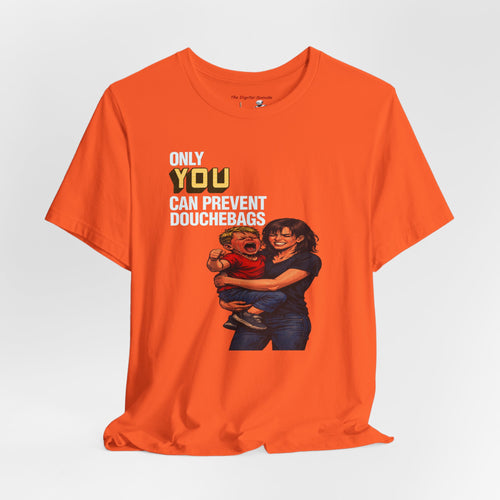 "Only You Can Prevent Douchebags" Short Sleeve Tee